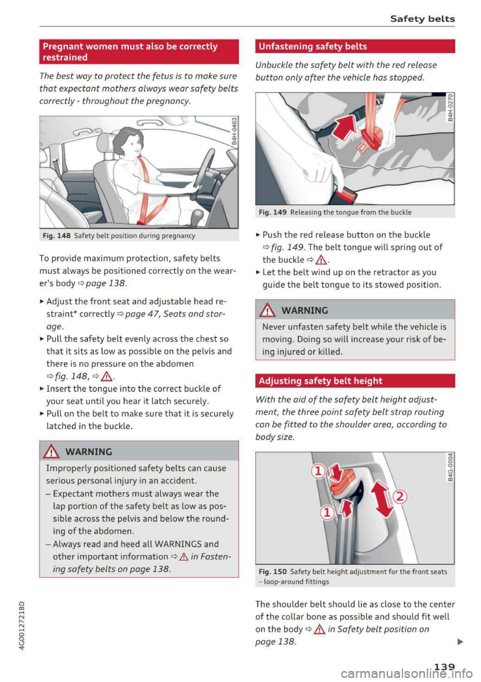 AUDI A6 2018 Owners Manual a co ,...,
N
" N ,...,
0 0 <..:l <I
Pregnant women must also be correctly
restrained
The best way to protect the fetus is to make sure
that expectant mothers always wear safe AUDI A6 2018 Owners Manual a co ,...,
N
" N ,...,
0 0 <..:l <I
Pregnant women must also be correctly
restrained
The best way to protect the fetus is to make sure
that expectant mothers always wear safe