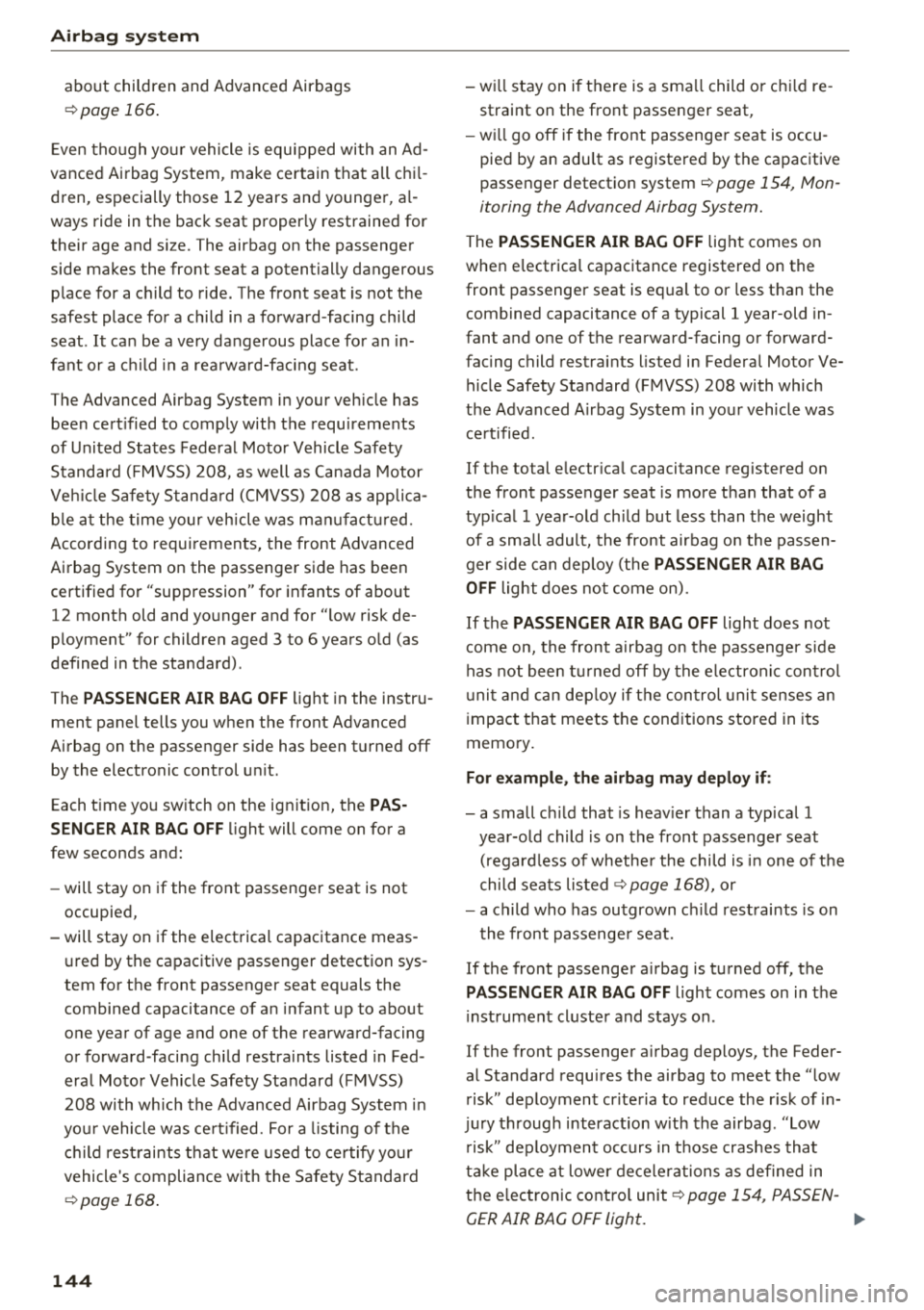 AUDI A6 2018 Owners Manual Airbag syste m
about children and Advanced Airbags
¢page 166 .
Even tho ugh yo ur vehicle is equ ipped with an Ad
vanced Ai rbag System, make certain that all chi l
dren, esp AUDI A6 2018 Owners Manual Airbag syste m
about children and Advanced Airbags
¢page 166 .
Even tho ugh yo ur vehicle is equ ipped with an Ad
vanced Ai rbag System, make certain that all chi l
dren, esp