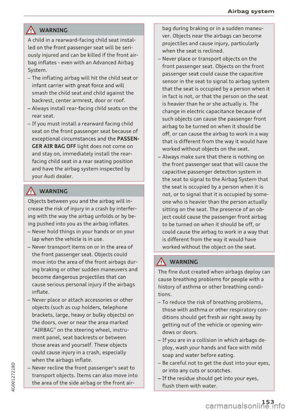 AUDI A6 2018 Owners Manual a co .... N
" N .... 0 0 \,;J <t
A WARNING
A child in a rearward-facing child seat instal
led on the front passenger seat will be seri
ously injured and can be killed if the AUDI A6 2018 Owners Manual a co .... N
" N .... 0 0 \,;J <t
A WARNING
A child in a rearward-facing child seat instal
led on the front passenger seat will be seri
ously injured and can be killed if the