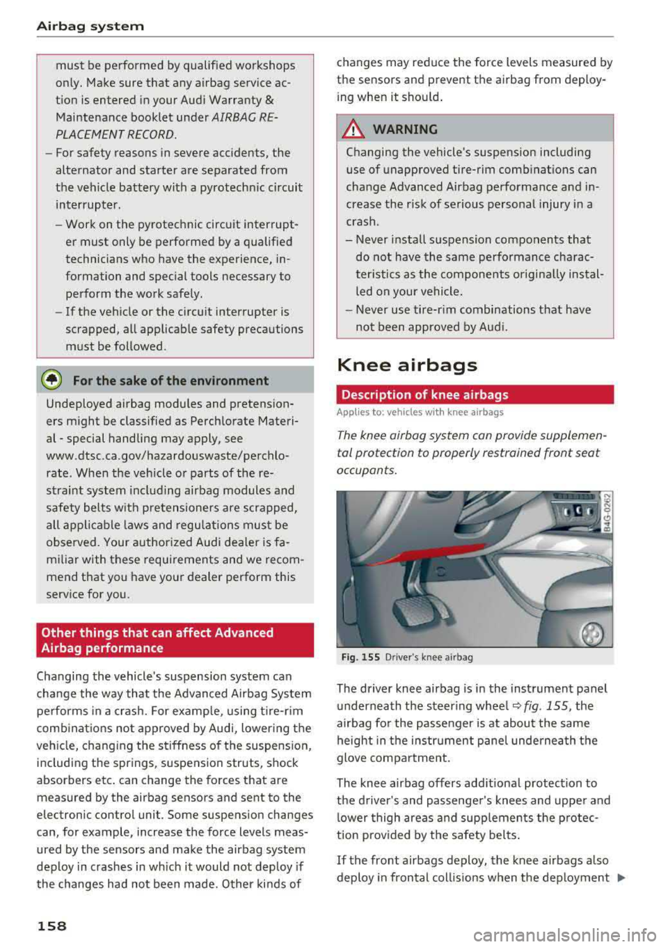 AUDI A6 2018 Owners Manual Airbag system
must be performed by qualified workshops
only. Make sure that any airbag service ac
tion is entered in your Audi Warranty
&
Maintenance booklet under AIRBAG RE·
AUDI A6 2018 Owners Manual Airbag system
must be performed by qualified workshops
only. Make sure that any airbag service ac
tion is entered in your Audi Warranty
&
Maintenance booklet under AIRBAG RE·