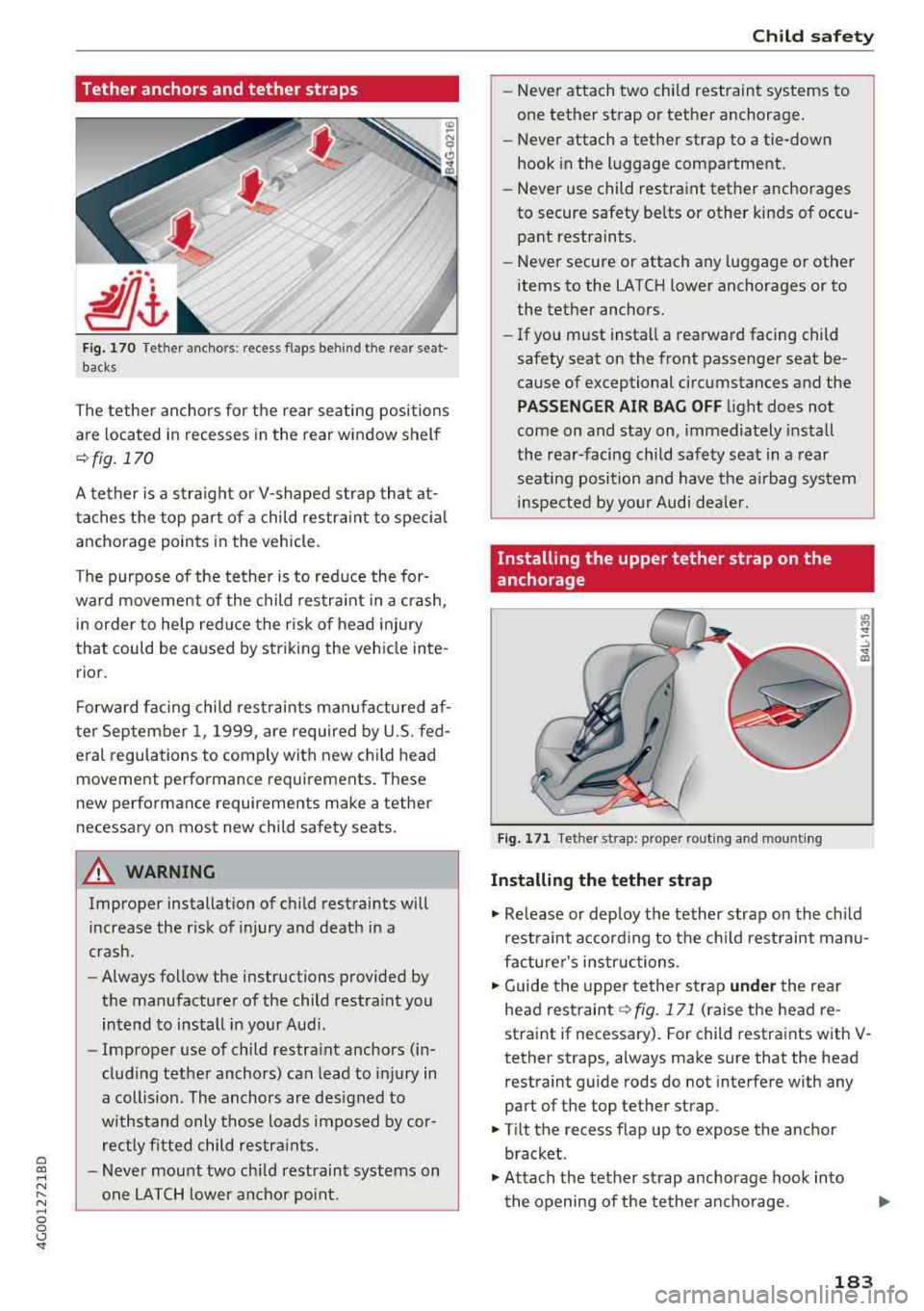 AUDI A6 2018  Owners Manual a co ,..., 
N 
" N ,..., 
0 0 <..:l <I" 
Tether anchors  and tether  straps 
Fig. 170  Te the r ancho rs:  recess  flaps  be hind the re ar sea t­
backs 
The tether  anchors  for  the  rear  seating