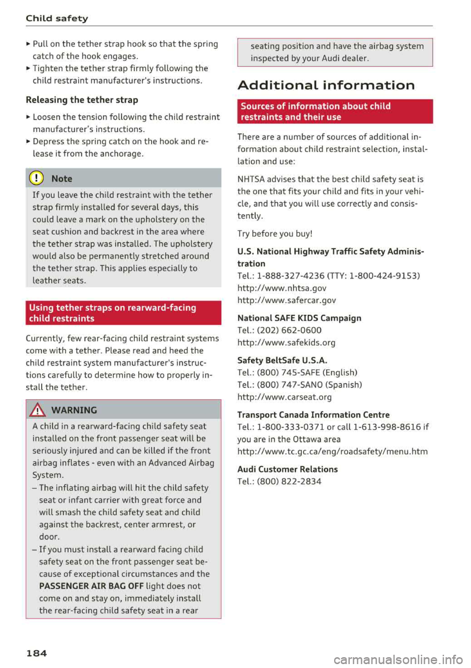 AUDI A6 2018  Owners Manual Child safety 
~Pu llon the  tether  strap  hook  so  that  the spring 
catch  of the  hook  engages. 
~ Tighten  the  tether  strap  firmly follow ing  the 
child  restraint  manufacturer s  instruct