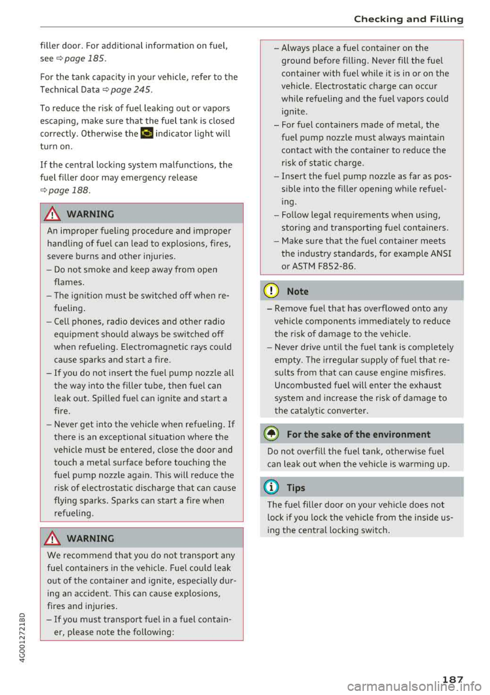 AUDI A6 2018 Owners Manual a co .... N
" N .... 0 0 \.J <t
filler door . For additional info rmation on fuel,
see
r=;, page 185.
F or the tank capac ity in yo ur vehicle , refer to t he
Technical Data
r=;, p AUDI A6 2018 Owners Manual a co .... N
" N .... 0 0 \.J <t
filler door . For additional info rmation on fuel,
see
r=;, page 185.
F or the tank capac ity in yo ur vehicle , refer to t he
Technical Data
r=;, p