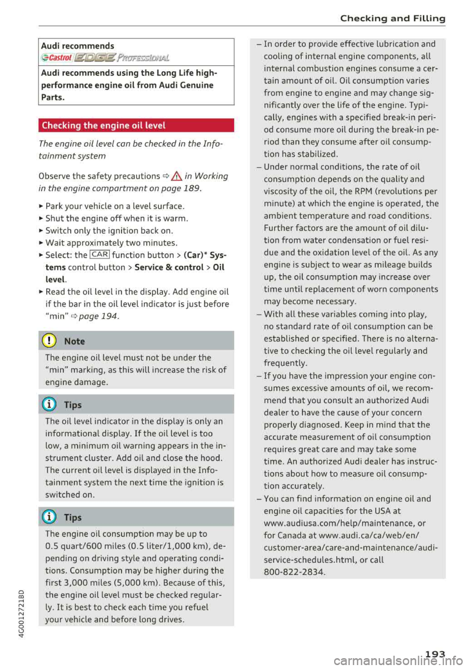 AUDI A6 2018 Owners Manual a co .... N
" N .... 0 0 \,;J <t
Audi rec ommends
~ Castrot /lftlg;f.E@t Frtrrr.::--.~lri,lAl.
A ud i recomm ends using the Lo ng Life h igh
perfo rm ance eng ine oil from Aud i Genu AUDI A6 2018 Owners Manual a co .... N
" N .... 0 0 \,;J <t
Audi rec ommends
~ Castrot /lftlg;f.E@t Frtrrr.::--.~lri,lAl.
A ud i recomm ends using the Lo ng Life h igh
perfo rm ance eng ine oil from Aud i Genu