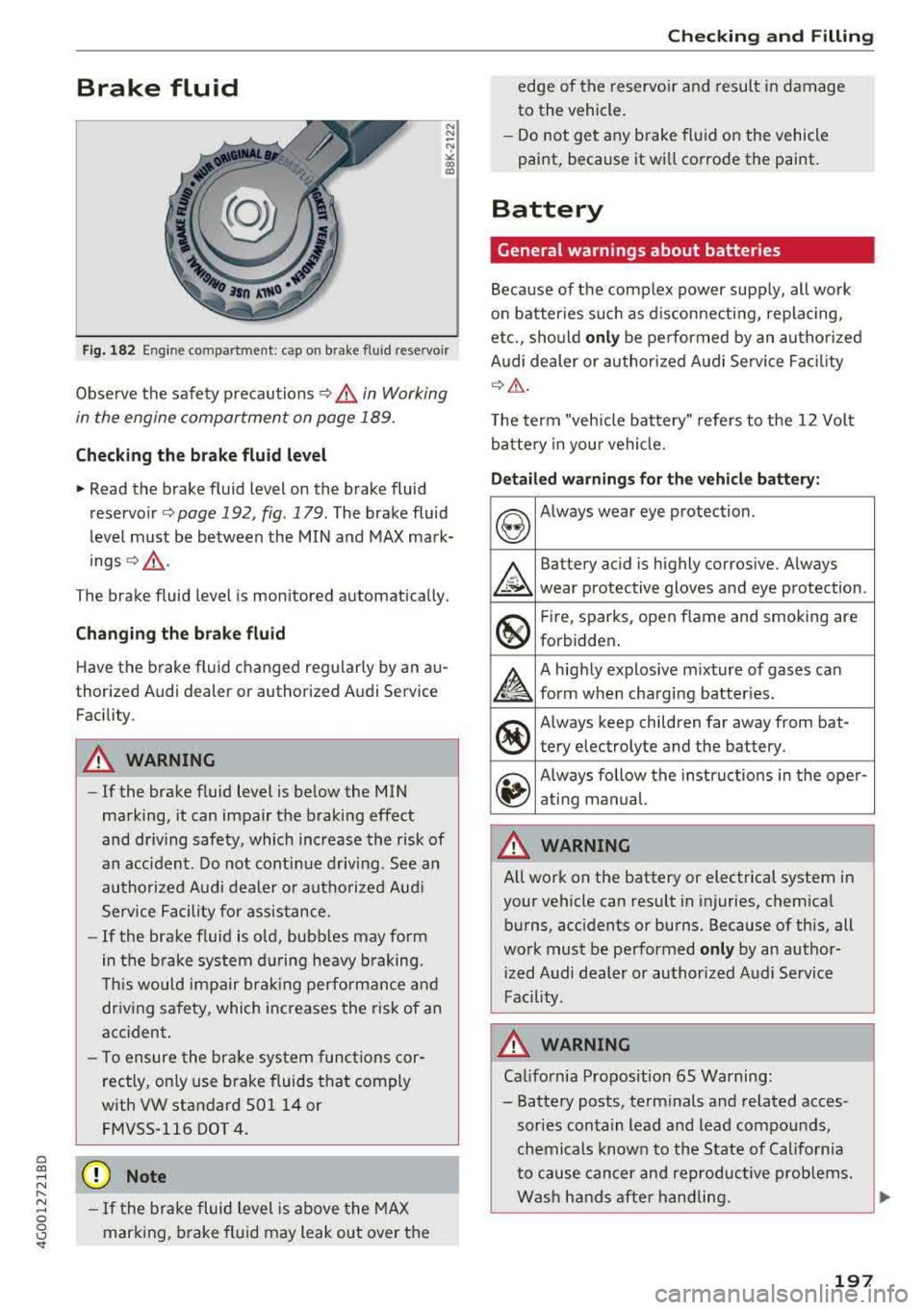AUDI A6 2018 Owners Manual a co ,...,
N
" N ,...,
0 0 <..:l <I"
Brake fluid
N N ~
~ co al
Fig. 182 Eng ine compartment: cap on brake fluid reservoir
Observe the safety precautions ~.&. in Working
in the eng AUDI A6 2018 Owners Manual a co ,...,
N
" N ,...,
0 0 <..:l <I"
Brake fluid
N N ~
~ co al
Fig. 182 Eng ine compartment: cap on brake fluid reservoir
Observe the safety precautions ~.&. in Working
in the eng