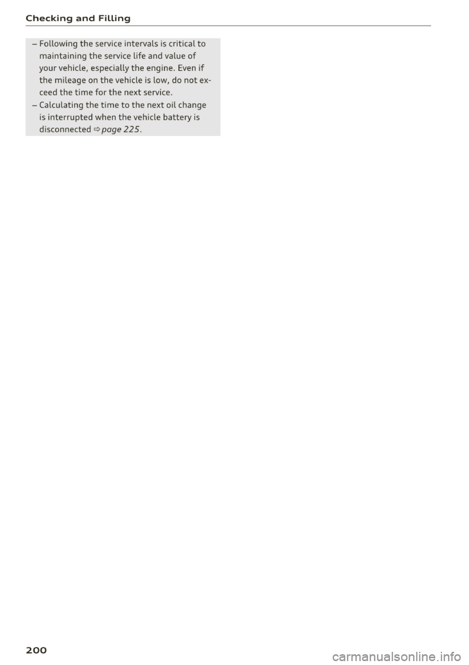 AUDI A6 2018 Owners Manual Checking and Filling
- Following the service intervals is critical to
maintain ing the service life an d va lue of
your ve hicle, especially t he engine . Even if
the m ileage on the AUDI A6 2018 Owners Manual Checking and Filling
- Following the service intervals is critical to
maintain ing the service life an d va lue of
your ve hicle, especially t he engine . Even if
the m ileage on the