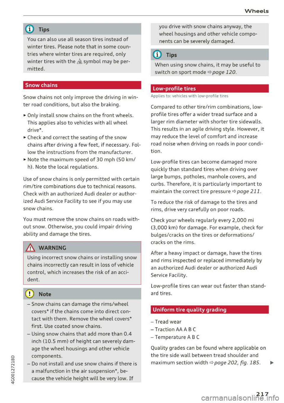 AUDI A6 2018  Owners Manual a co .... N 
" N .... 0 0 \,;J <t 
(D Tips 
You can also use all  season tires  instead  of 
winter  tires . Please note  that  in some  coun­
tries  where  winter  tires  are required,  only 
winte