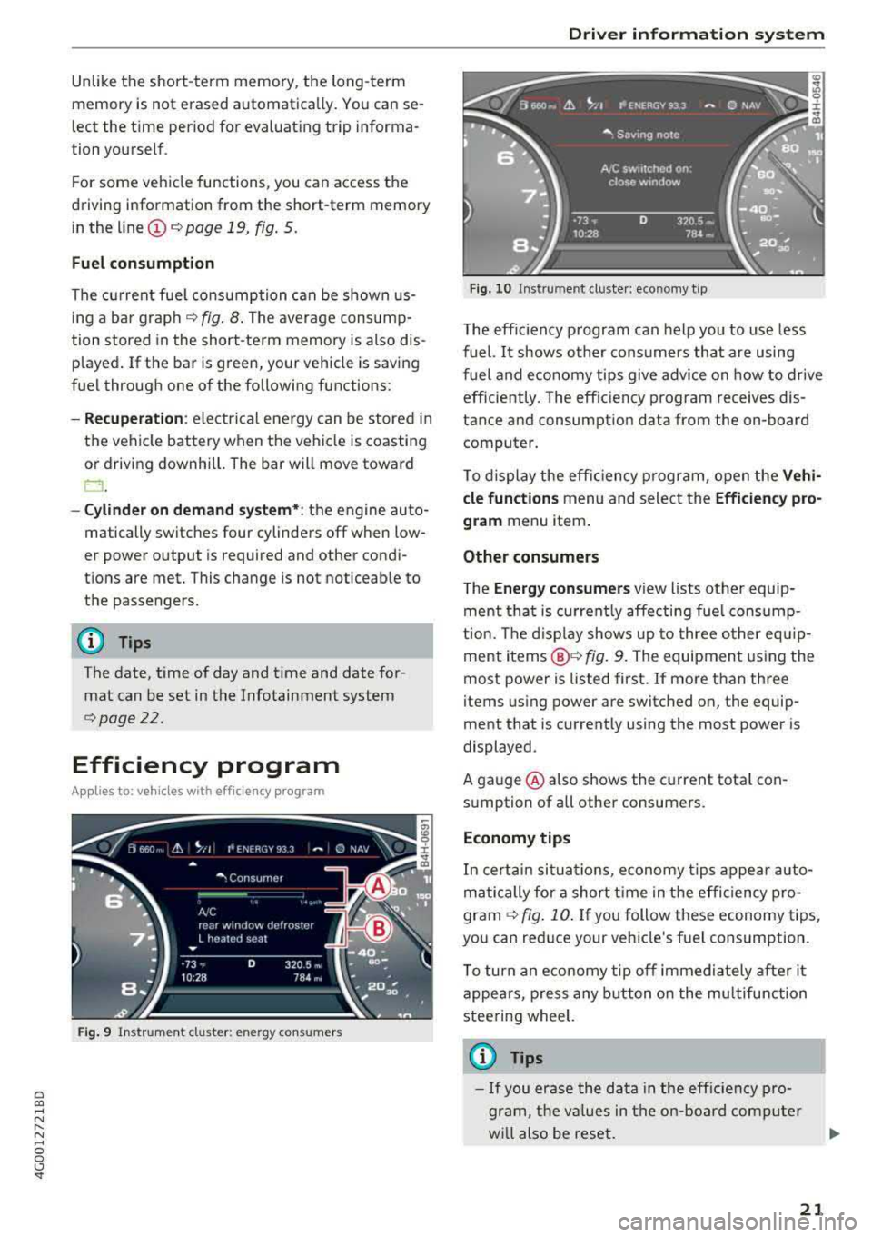 AUDI A6 2018 Owners Manual a co ,...,
N
" N ,...,
0 0 \,;J <I
Unlike the short-term memory, the long-term
memory is not erased automatica lly. You can se
lect the time period for evaluat ing trip inform AUDI A6 2018 Owners Manual a co ,...,
N
" N ,...,
0 0 \,;J <I
Unlike the short-term memory, the long-term
memory is not erased automatica lly. You can se
lect the time period for evaluat ing trip inform
