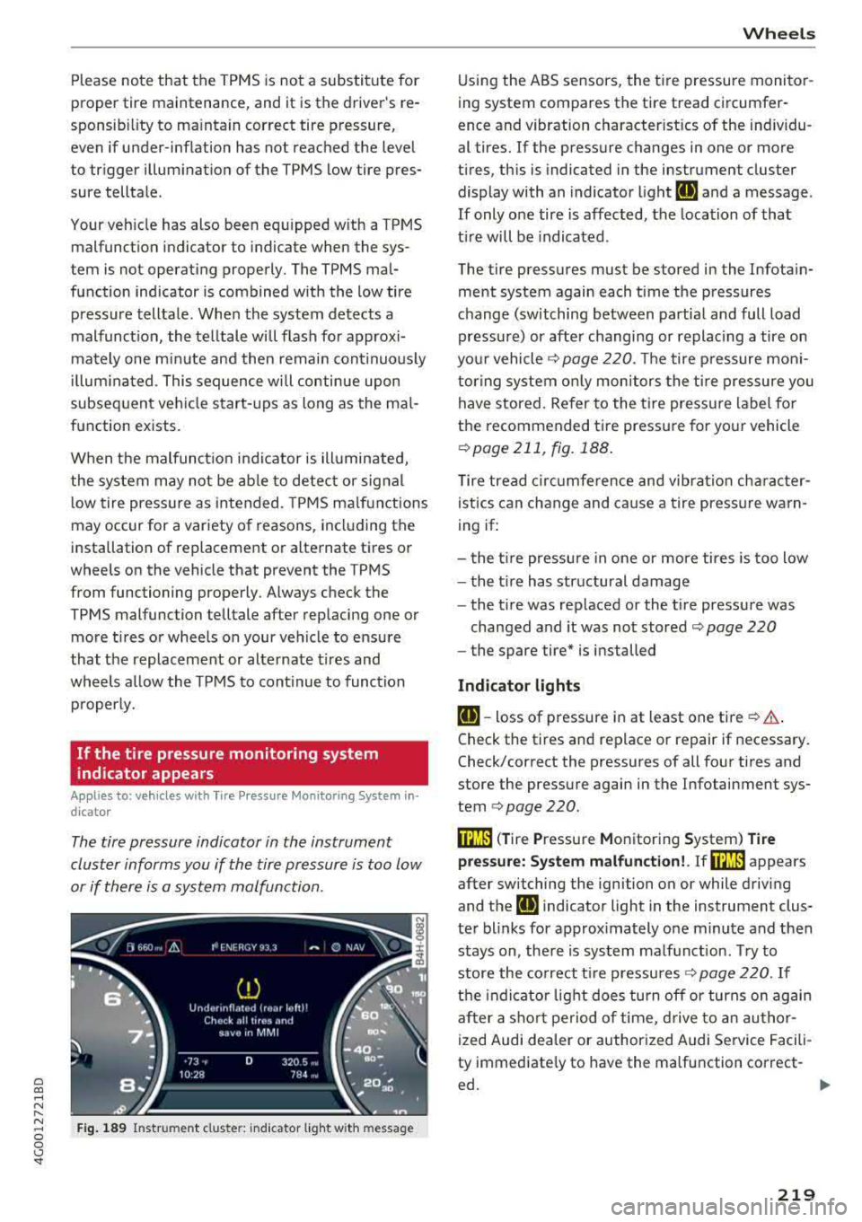 AUDI A6 2018 Owners Manual a co ,...,
N
" N ,...,
0 0 \,;J <I"
Please note that the TPMS is not a substitute for
proper tire maintenance, and it is the drivers re
sponsib ility to ma intain correct tir AUDI A6 2018 Owners Manual a co ,...,
N
" N ,...,
0 0 \,;J <I"
Please note that the TPMS is not a substitute for
proper tire maintenance, and it is the drivers re
sponsib ility to ma intain correct tir