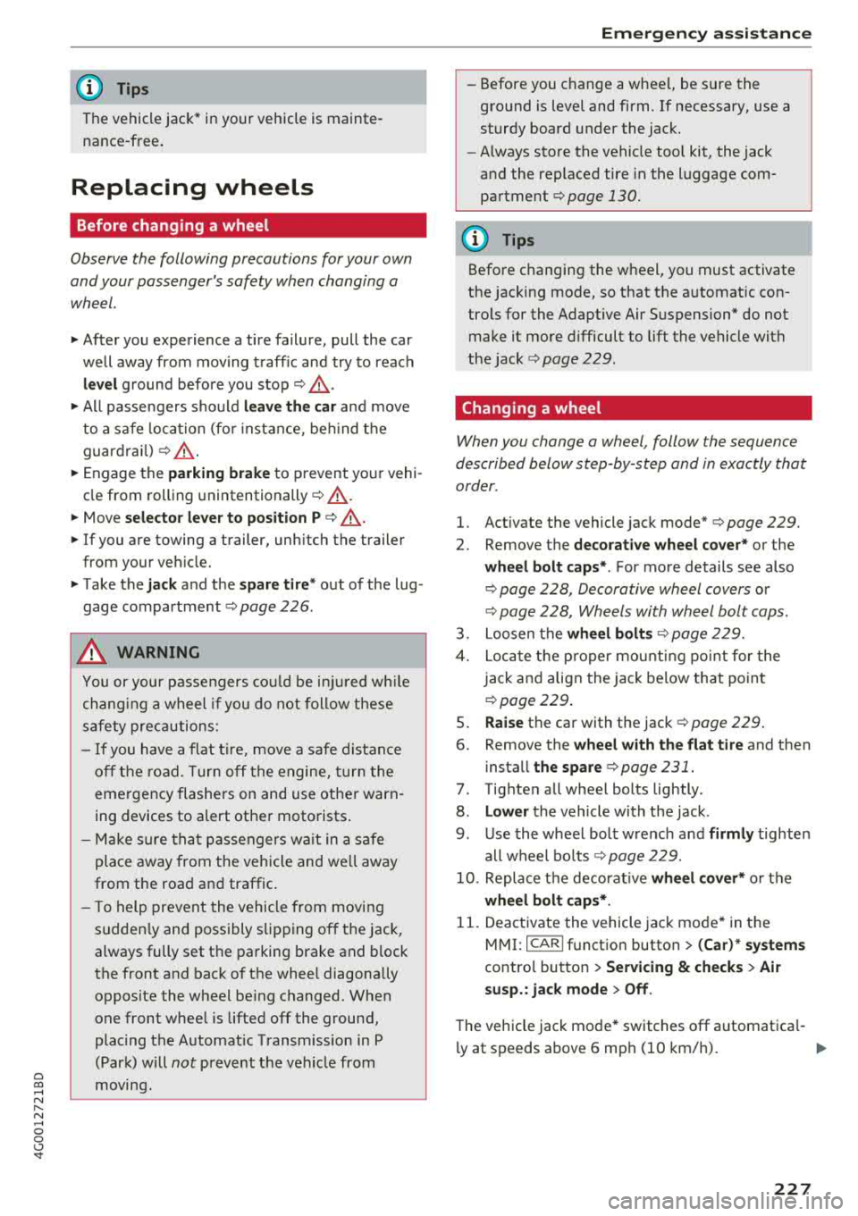 AUDI A6 2018 Owners Manual a co .... N
" N .... 0 0 \.J <t
(D Tips
The vehicle jack* in your vehicle is mainte
na nee-free.
Replacing wheels
Before changing a wheel
Observe the following precautions for your AUDI A6 2018 Owners Manual a co .... N
" N .... 0 0 \.J <t
(D Tips
The vehicle jack* in your vehicle is mainte
na nee-free.
Replacing wheels
Before changing a wheel
Observe the following precautions for your