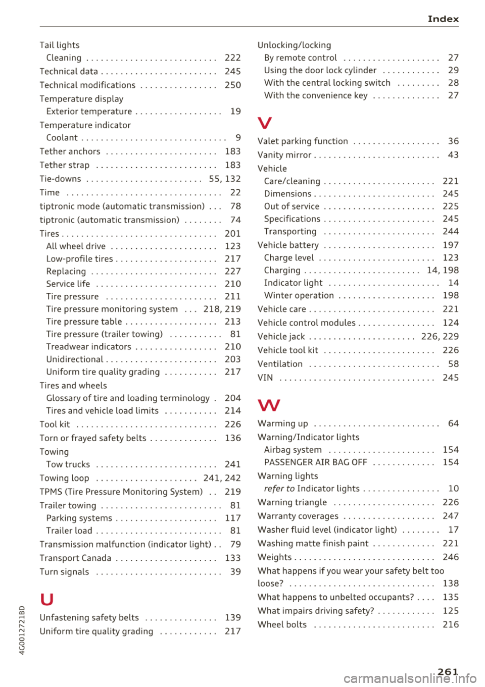 AUDI A6 2018 Owners Manual a co .... N
" N .... 0 0 \.J <t
Tail lights Cleaning 222
Technical data . . . . . . . . . . . . . . . . . . . . . . . . 245
Technical modifica tions . . . . . . . . . . . . . . . . AUDI A6 2018 Owners Manual a co .... N
" N .... 0 0 \.J <t
Tail lights Cleaning 222
Technical data . . . . . . . . . . . . . . . . . . . . . . . . 245
Technical modifica tions . . . . . . . . . . . . . . . .