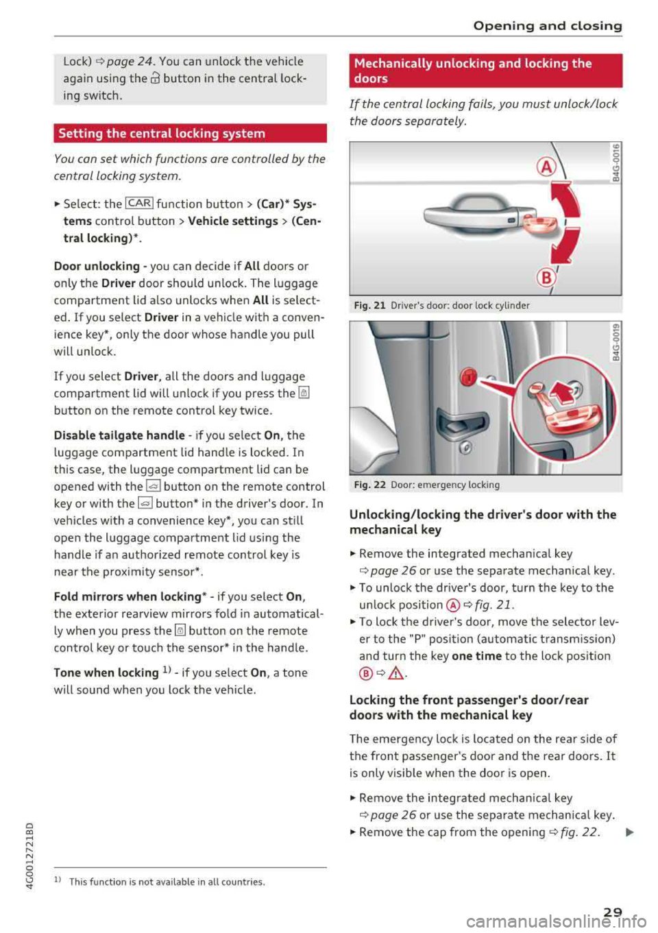 AUDI A6 2018 Owners Guide a co ,...,
N
" N ,...,
0 0 <..:l <t
Lo ck )¢ page 2 4. You can unlock the vehicle
aga in using the
crl button i n the centra l lock
ing sw itch .
Setting the central locking s AUDI A6 2018 Owners Guide a co ,...,
N
" N ,...,
0 0 <..:l <t
Lo ck )¢ page 2 4. You can unlock the vehicle
aga in using the
crl button i n the centra l lock
ing sw itch .
Setting the central locking s