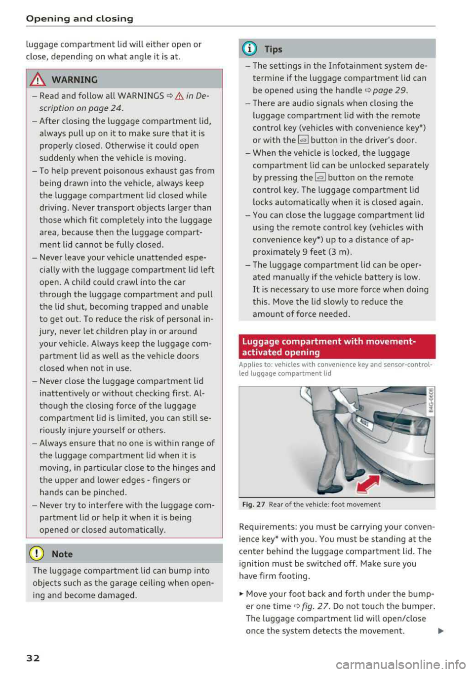 AUDI A6 2018 Owners Guide Opening and closing
luggage compartment lid will either open or
close, depending on what angle it is at.
A WARNING
- Read and follow all WARNINGS
Q .&. in De
scription on pag AUDI A6 2018 Owners Guide Opening and closing
luggage compartment lid will either open or
close, depending on what angle it is at.
A WARNING
- Read and follow all WARNINGS
Q .&. in De
scription on pag