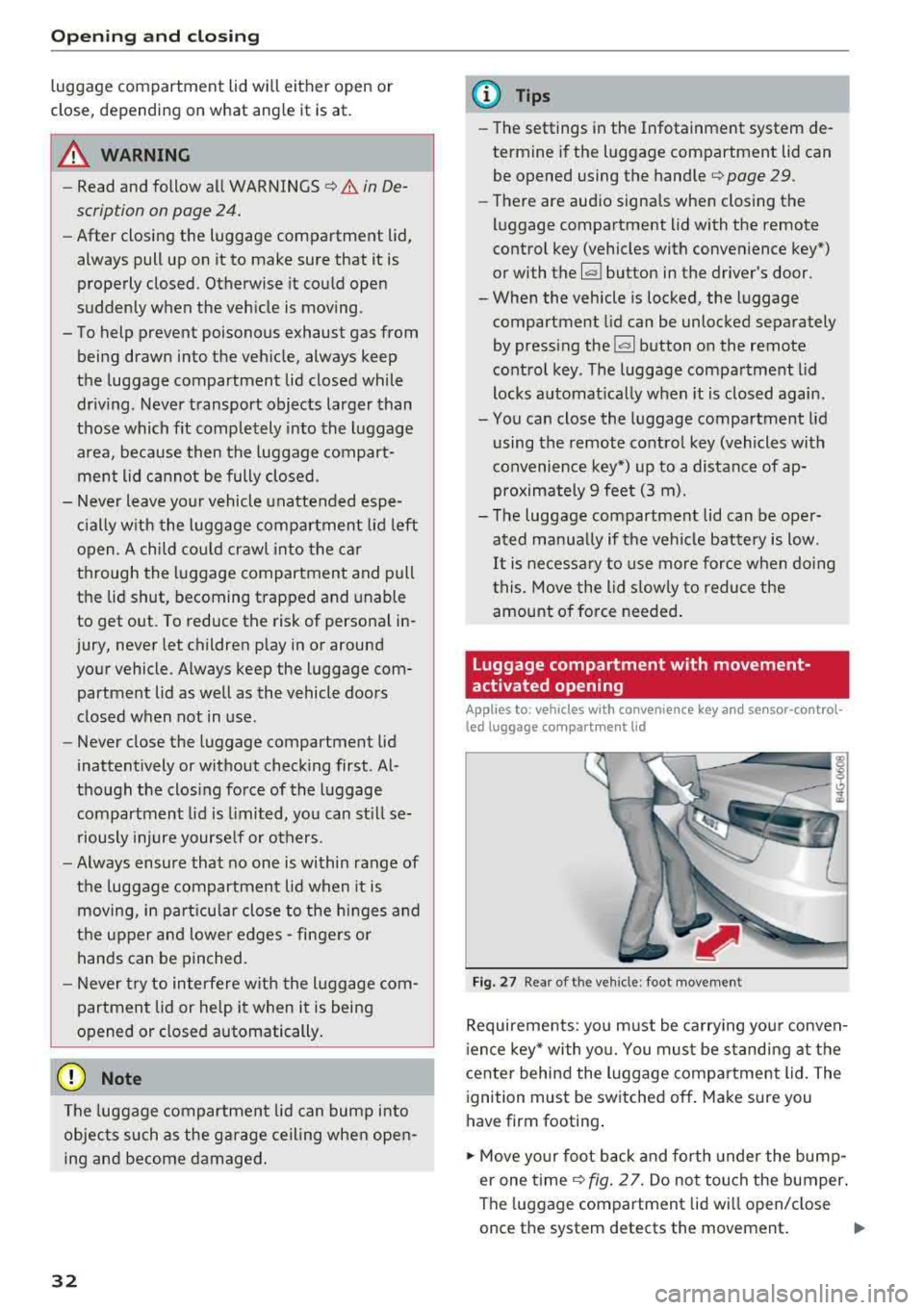 AUDI A6 2018  Owners Manual Opening  and closing 
luggage  compartment  lid will  either  open  or  
close,  depending  on  what  angle  it  is at. 
A WARNING 
- Read  and  follow  all  WARNINGS 
Q .&. in  De­
scription  on pag