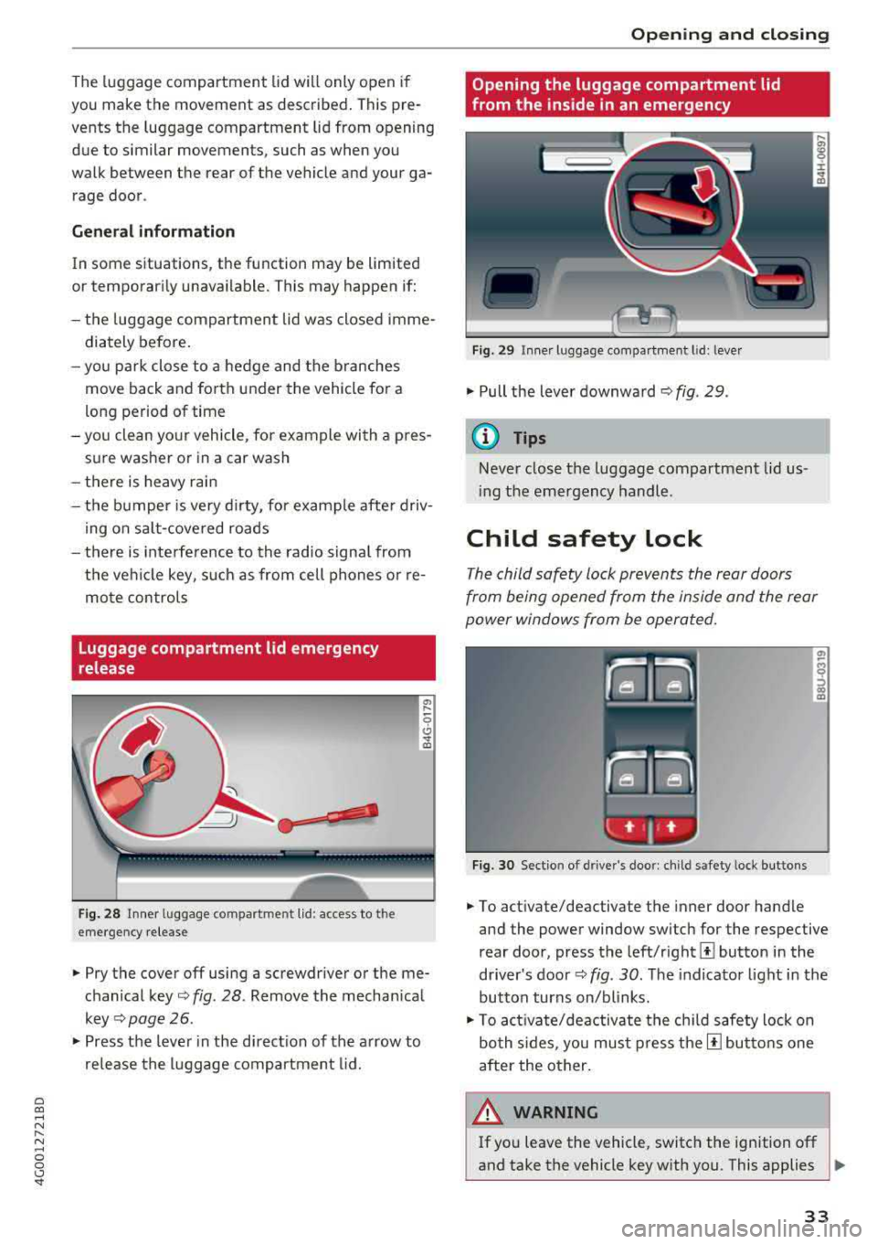 AUDI A6 2018 Owners Guide a co ,...,
N
" N ,...,
0 0 <..:l <t
The luggage compartment lid will only open if
you make the movement as described. This pre
vents the luggage compartment lid from opening
due AUDI A6 2018 Owners Guide a co ,...,
N
" N ,...,
0 0 <..:l <t
The luggage compartment lid will only open if
you make the movement as described. This pre
vents the luggage compartment lid from opening
due