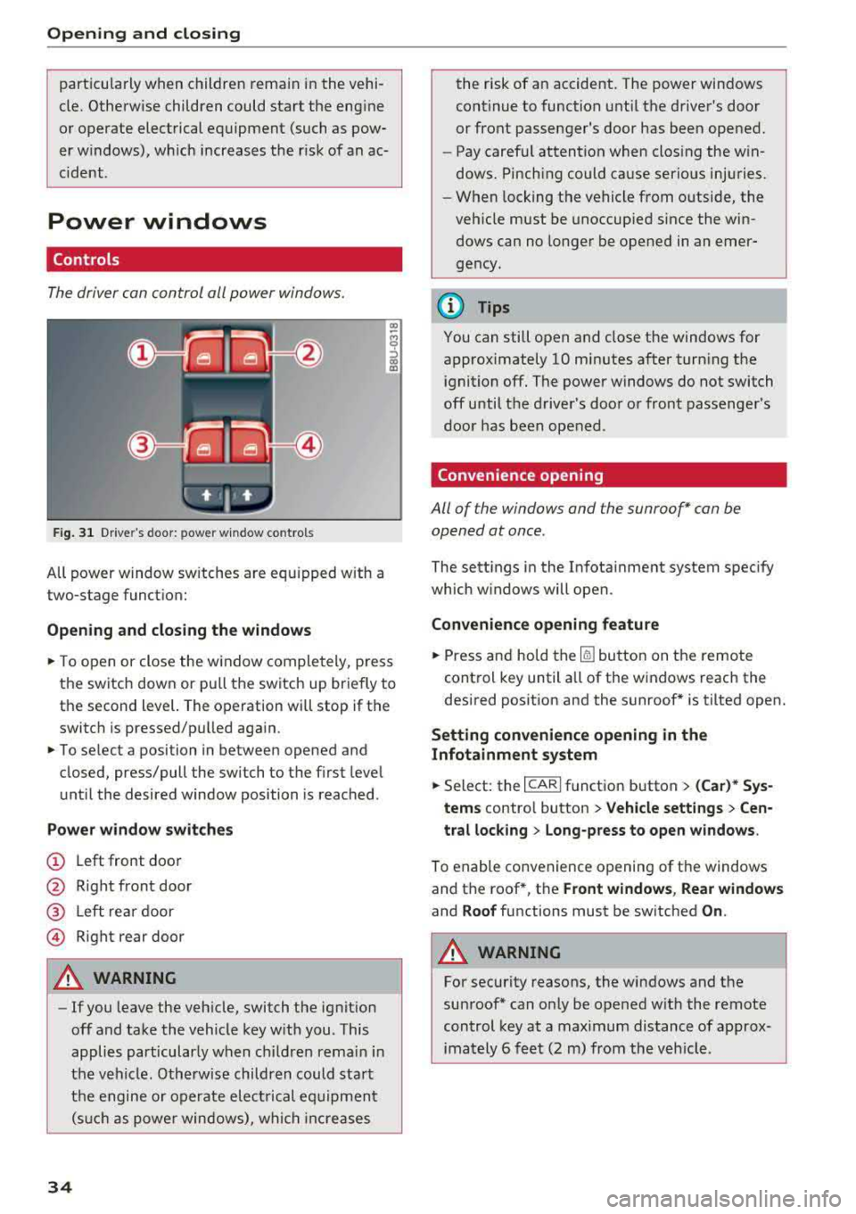AUDI A6 2018 Owners Manual Opening and clo sin g
particularly when children remain in the vehi
cle. Otherw ise children could start the eng ine
or operate electrical equipment (such as pow
er windows), wh AUDI A6 2018 Owners Manual Opening and clo sin g
particularly when children remain in the vehi
cle. Otherw ise children could start the eng ine
or operate electrical equipment (such as pow
er windows), wh