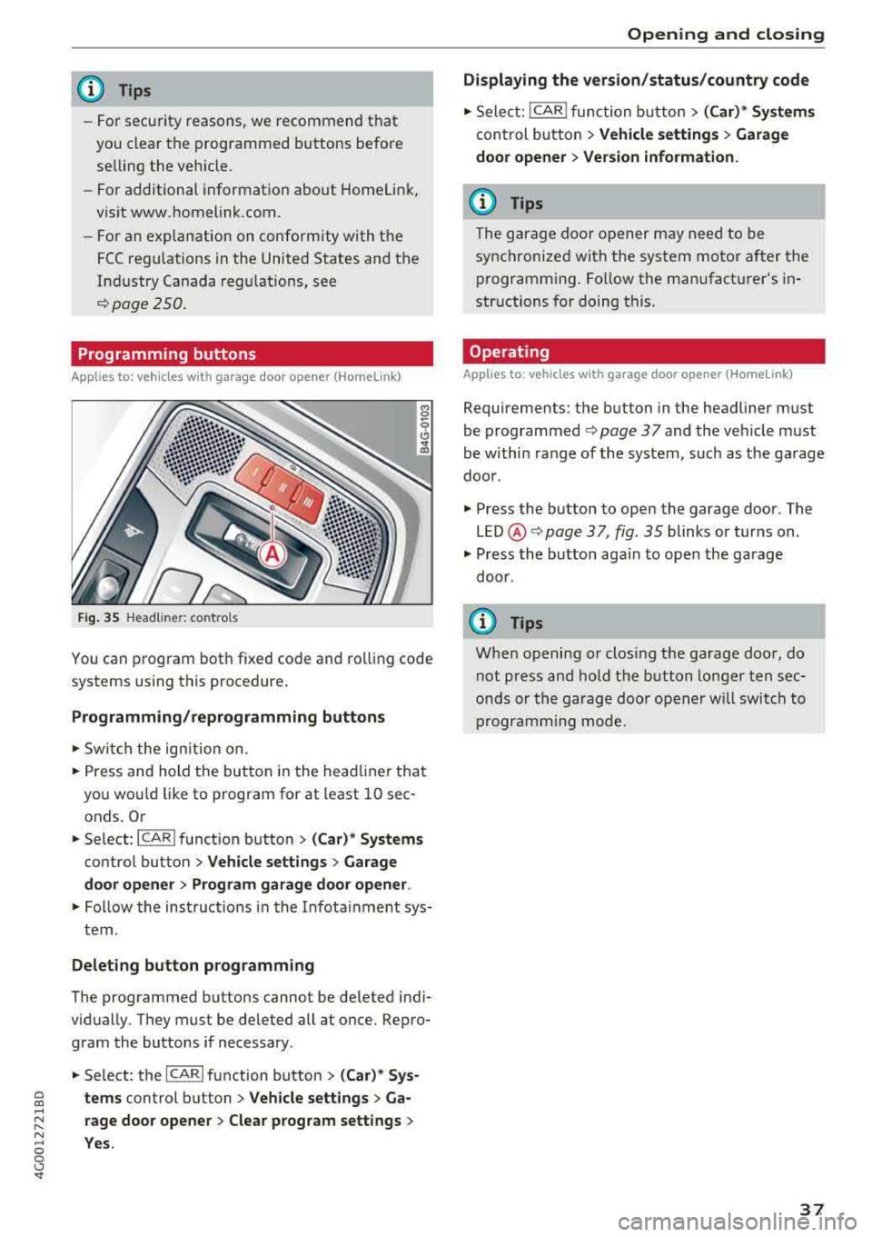 AUDI A6 2018 Owners Guide a co ,...,
N
" N ,...,
0 0 \,;J <I"
@ Tips
-Fo r secu rity reason s, we recommen d th at
you clear the programme d buttons before
se lling the vehicle.
- Fo r additional in format i AUDI A6 2018 Owners Guide a co ,...,
N
" N ,...,
0 0 \,;J <I"
@ Tips
-Fo r secu rity reason s, we recommen d th at
you clear the programme d buttons before
se lling the vehicle.
- Fo r additional in format i