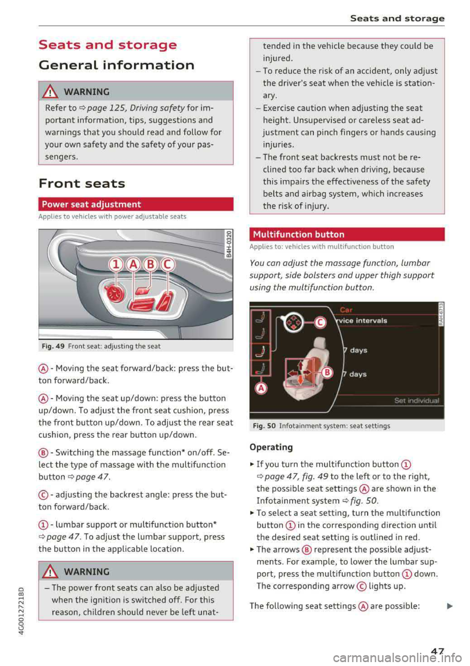 AUDI A6 2018 Service Manual a co ,...,
N
" N ,...,
0 0 \,;J <I"
Seats and storage
General information
A WARNING
-
Refer to c:::> page 125, Driving safety for im
portant information, tips, suggestions and
AUDI A6 2018 Service Manual a co ,...,
N
" N ,...,
0 0 \,;J <I"
Seats and storage
General information
A WARNING
-
Refer to c:::> page 125, Driving safety for im
portant information, tips, suggestions and