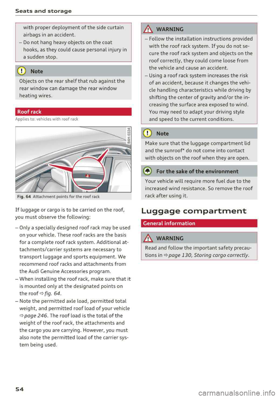 AUDI A6 2018 Workshop Manual Seats and stor age
with proper deployment of the side curtain
airbags in an accident.
-Do not hang heavy objects on the coat
hooks, as they could cause personal injury in
a AUDI A6 2018 Workshop Manual Seats and stor age
with proper deployment of the side curtain
airbags in an accident.
-Do not hang heavy objects on the coat
hooks, as they could cause personal injury in
a