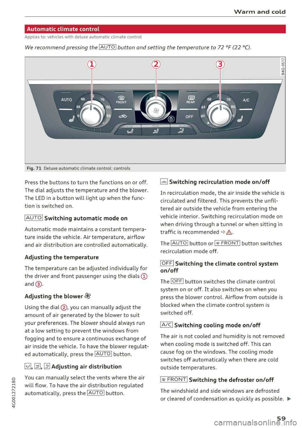 AUDI A6 2018 Repair Manual a co ,...,
N
" N ,...,
0 0 \,;J <I"
Warm and cold
Automatic climate control
Applies to: ve hicles with deluxe a utoma tic climate co ntro l
We recommend pressing the !AUTO ! button AUDI A6 2018 Repair Manual a co ,...,
N
" N ,...,
0 0 \,;J <I"
Warm and cold
Automatic climate control
Applies to: ve hicles with deluxe a utoma tic climate co ntro l
We recommend pressing the !AUTO ! button