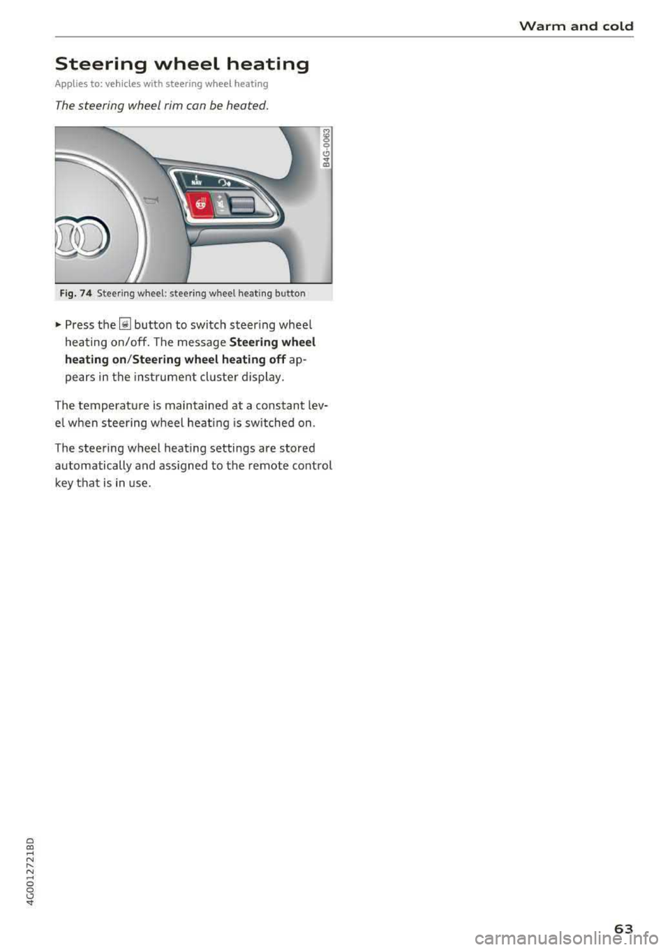 AUDI A6 2018 Repair Manual a co ,...,
N
" N ,...,
0 0 \,;J <I
Steering wheel heating
Applies to: veh icles with steering wheel heating
The steering wheel rim can be heated.
Fig . 74 Steering wheel: steering w AUDI A6 2018 Repair Manual a co ,...,
N
" N ,...,
0 0 \,;J <I
Steering wheel heating
Applies to: veh icles with steering wheel heating
The steering wheel rim can be heated.
Fig . 74 Steering wheel: steering w