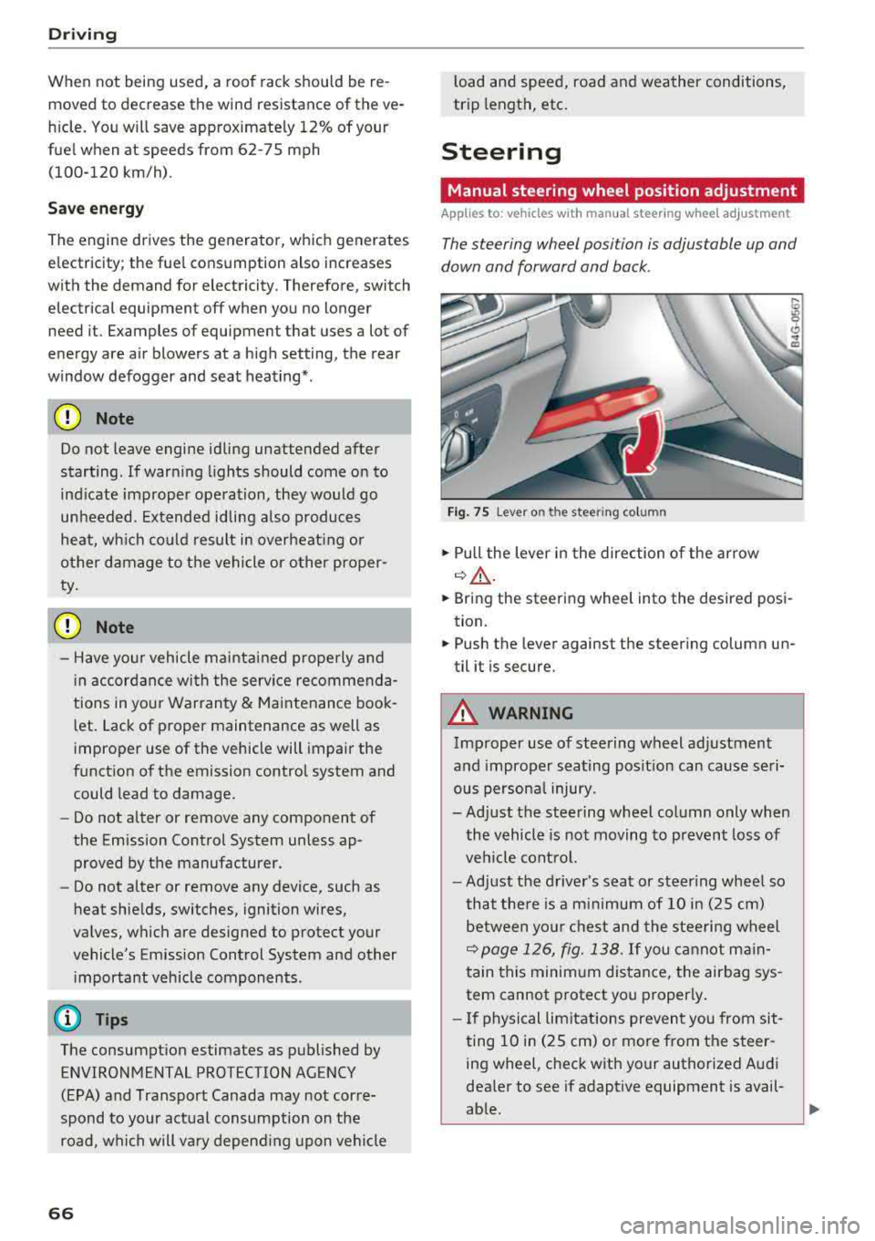 AUDI A6 2018 Repair Manual Driving
When not being used, a roof rack should be removed to decrease the wind resistance of the ve
hicle. You will save approximately 12% of your
fuel when at speeds AUDI A6 2018 Repair Manual Driving
When not being used, a roof rack should be removed to decrease the wind resistance of the ve
hicle. You will save approximately 12% of your
fuel when at speeds