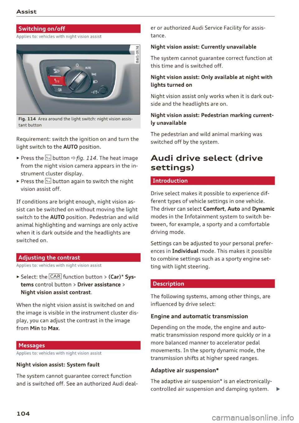 AUDI A6 2017 Owners Manual Ass is t
Switching on /off
Applies to: vehicles with night vision assist
Fig. 114 Are a aro und th e light sw itc h: n ight v is ion assis
ta nt b utto n
Req uiremen t: sw itch the i AUDI A6 2017 Owners Manual Ass is t
Switching on /off
Applies to: vehicles with night vision assist
Fig. 114 Are a aro und th e light sw itc h: n ight v is ion assis
ta nt b utto n
Req uiremen t: sw itch the i