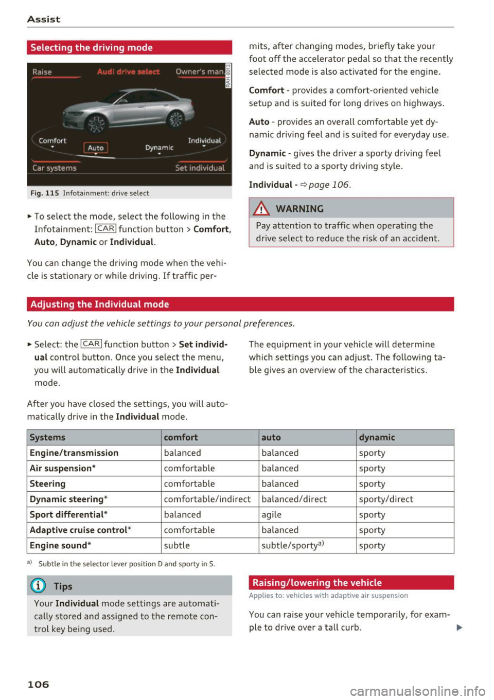 AUDI A6 2017 Owners Guide Ass is t
Selecting the driving mode
Fi g. 115 Infotainment: drive select
.- T o select the mode, selec t the following in the
Infota inment:
ICARI fun ct ion button> C o mf ort ,
Auto AUDI A6 2017 Owners Guide Ass is t
Selecting the driving mode
Fi g. 115 Infotainment: drive select
.- T o select the mode, selec t the following in the
Infota inment:
ICARI fun ct ion button> C o mf ort ,
Auto