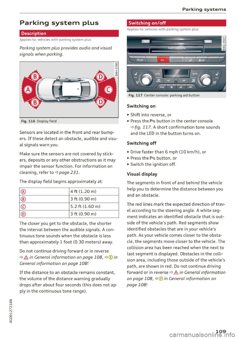 AUDI A6 2017 Service Manual co
co
.... N
" N .... 0 0 <.,;) SI"
Parking system plus
Description
Applies to: vehicles with parking system plus
Parking system plus provides audio and visual
signals when parkin AUDI A6 2017 Service Manual co
co
.... N
" N .... 0 0 <.,;) SI"
Parking system plus
Description
Applies to: vehicles with parking system plus
Parking system plus provides audio and visual
signals when parkin