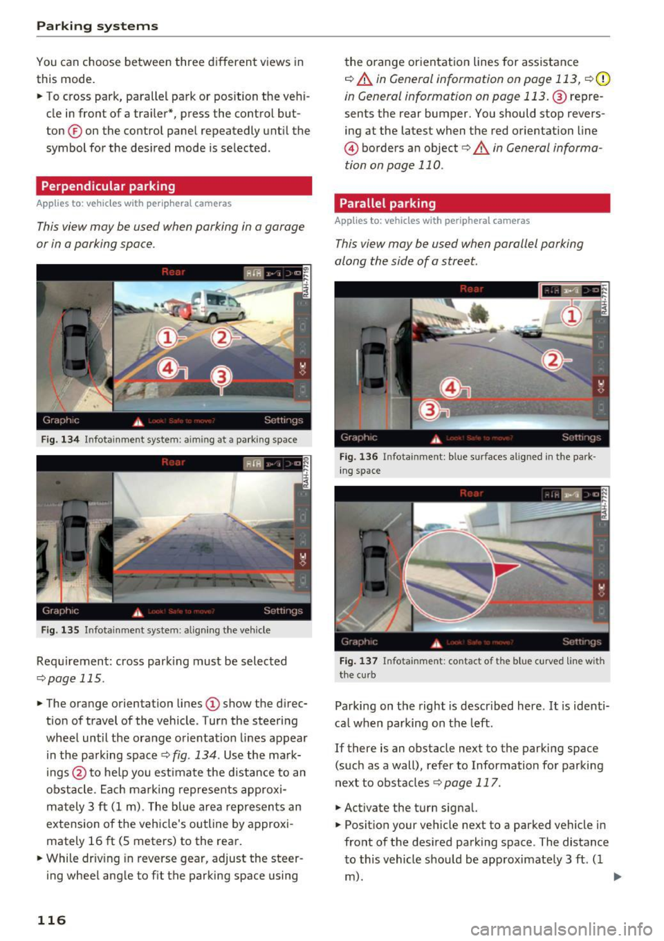 AUDI A6 2017 Owners Manual Parking system s
You can choose between three different views in
this mode.
.,. To cross park, parallel park or position the vehi
cle in front of a tra iler*, press the con AUDI A6 2017 Owners Manual Parking system s
You can choose between three different views in
this mode.
.,. To cross park, parallel park or position the vehi
cle in front of a tra iler*, press the con