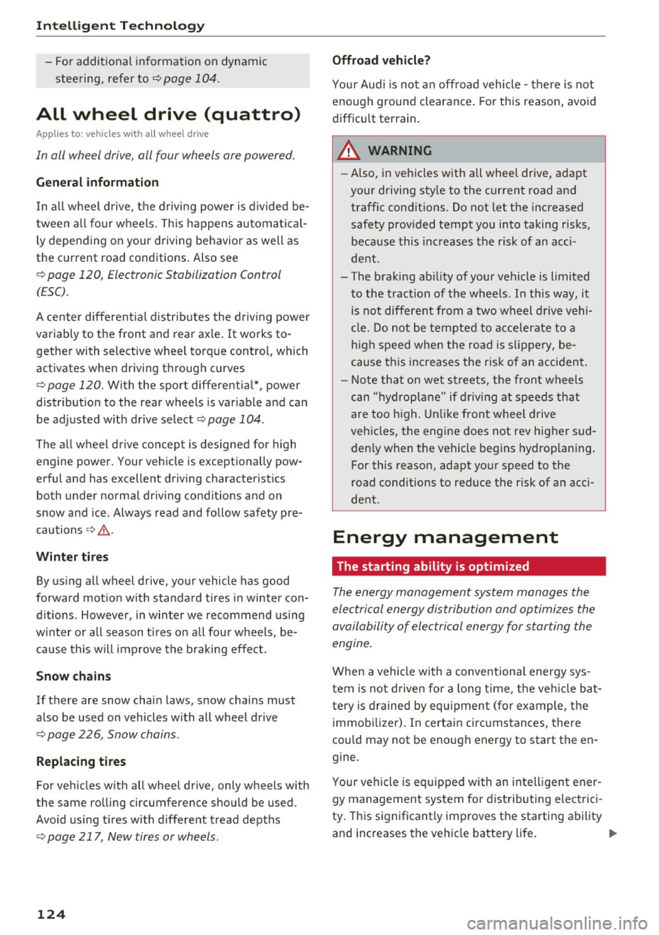 AUDI A6 2017 Owners Manual Intelligent Technology
- For addi tional in format ion on dynamic
steering, refer to
c:> page 104.
ALL wheel drive (quattro)
Applies to: vehicles with all wheel drive
In oil wheel AUDI A6 2017 Owners Manual Intelligent Technology
- For addi tional in format ion on dynamic
steering, refer to
c:> page 104.
ALL wheel drive (quattro)
Applies to: vehicles with all wheel drive
In oil wheel