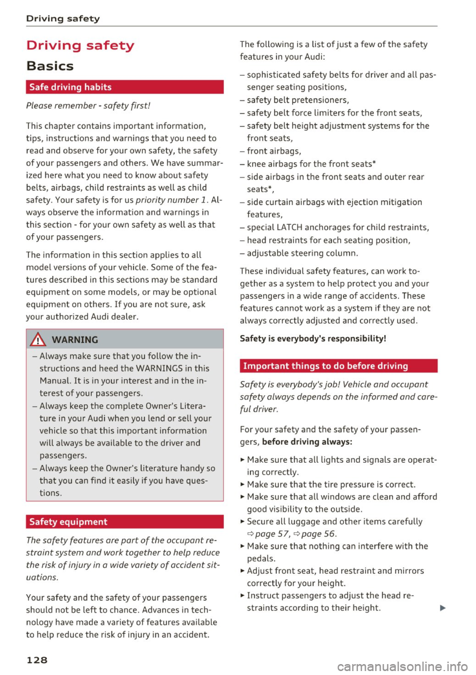 AUDI A6 2017 Owners Manual Driving sa fe ty
Driving safety
Basics
Safe driving habits
Please remember -safety first!
This chapter contains important information,
tips, instruct ions and warn ings that you n AUDI A6 2017 Owners Manual Driving sa fe ty
Driving safety
Basics
Safe driving habits
Please remember -safety first!
This chapter contains important information,
tips, instruct ions and warn ings that you n
