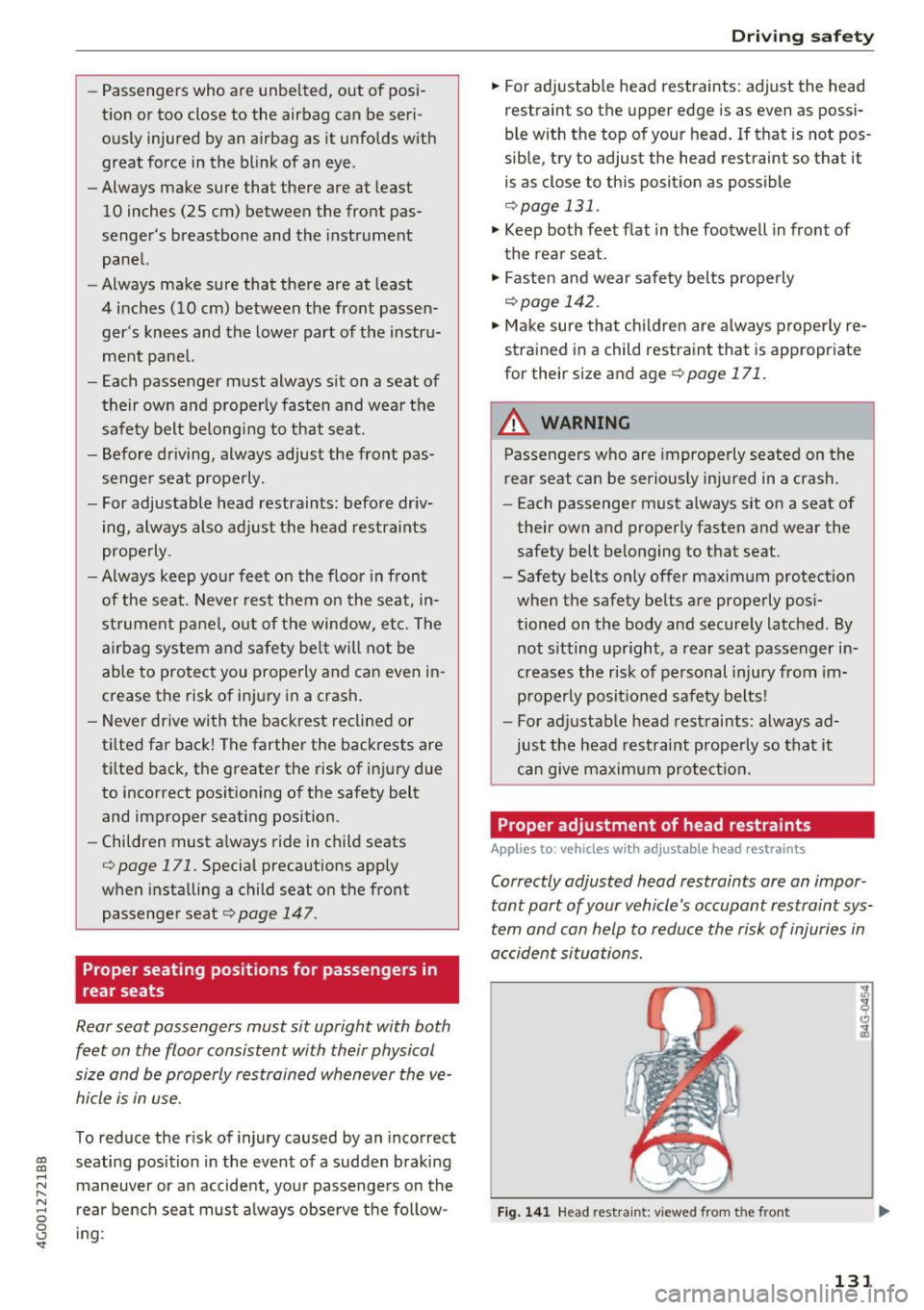 AUDI A6 2017  Owners Manual co 
co 
.... N 
" N .... 0 0 <..:l SI" 
-Passengers  who  are  unbelted,  out  of  posi­
tion  or too  close  to  the  airbag  can  be  seri­
ously  injured  by  an airbag  as it  unfolds  with 
gr