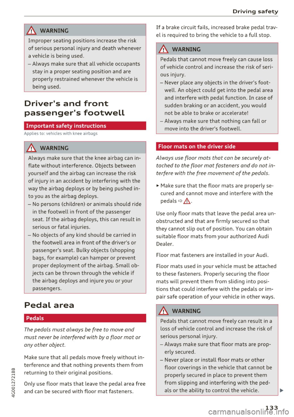 AUDI A6 2017 Owners Manual co
co
.... N
" N .... 0 0 <..:l <t
A WARNING ,~
Improper seating positions increase the risk
of serious personal injury and death whenever
a vehicle is being used.
- Always make AUDI A6 2017 Owners Manual co
co
.... N
" N .... 0 0 <..:l <t
A WARNING ,~
Improper seating positions increase the risk
of serious personal injury and death whenever
a vehicle is being used.
- Always make