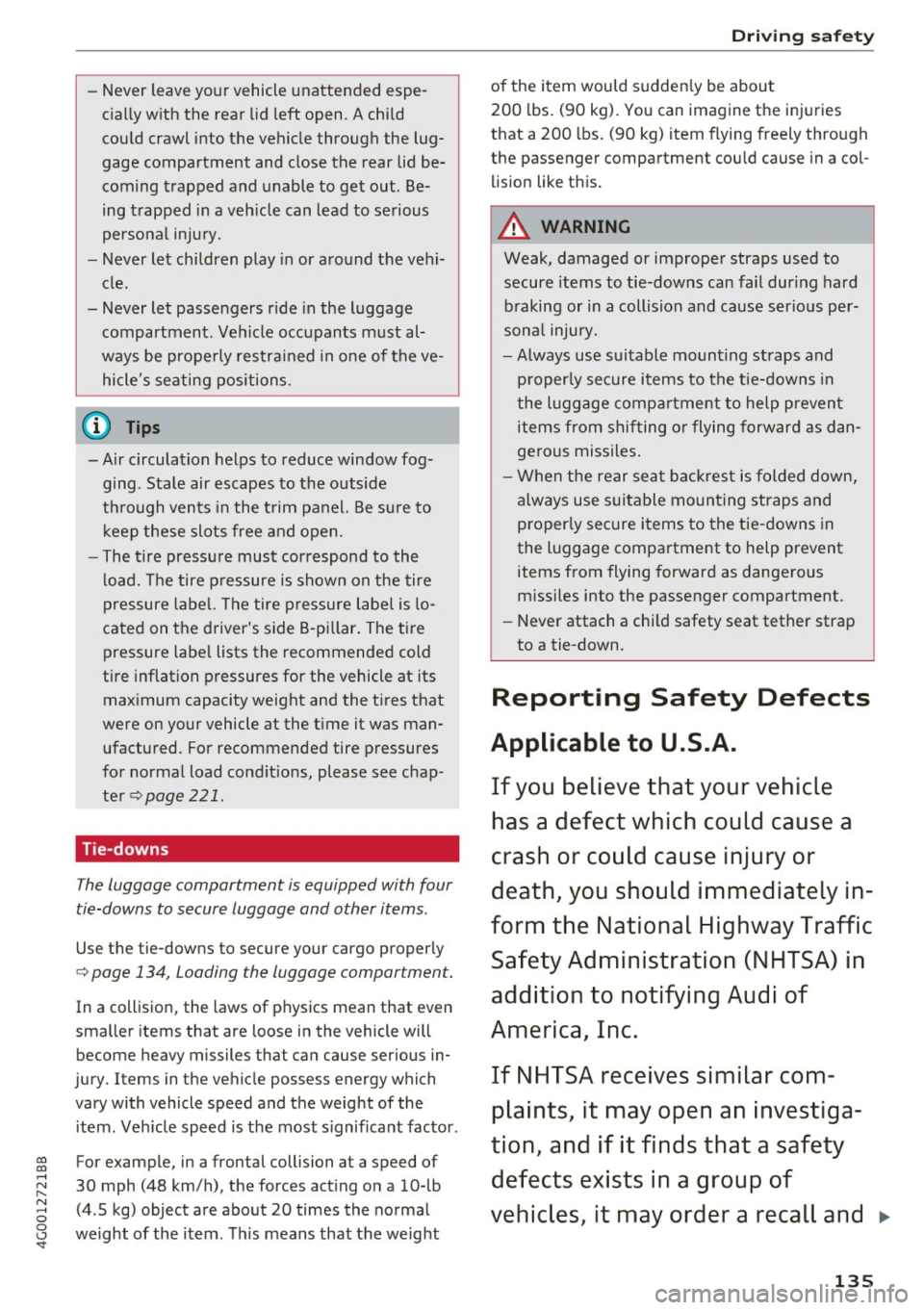 AUDI A6 2017 Owners Manual co
co
.... N
" N .... 0 0 <..:l <t
-Never leave your vehicle unattended espe
cially with the rear lid left open. A child
could crawl into the vehicle through the lug
gage co AUDI A6 2017 Owners Manual co
co
.... N
" N .... 0 0 <..:l <t
-Never leave your vehicle unattended espe
cially with the rear lid left open. A child
could crawl into the vehicle through the lug
gage co