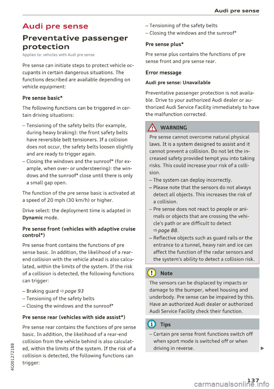 AUDI A6 2017 Owners Manual co
co
.... N
" N .... 0 0 <..:l <t
Audi pre sense Preventative passenger
protection
Applies to: ve hicles with Audi pre sense
Pre sense can initiate steps to protect vehicle oc AUDI A6 2017 Owners Manual co
co
.... N
" N .... 0 0 <..:l <t
Audi pre sense Preventative passenger
protection
Applies to: ve hicles with Audi pre sense
Pre sense can initiate steps to protect vehicle oc