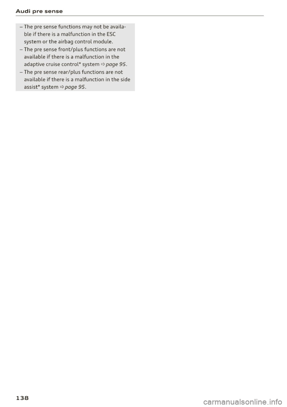 AUDI A6 2017 Owners Manual Audi pre sense
-The pre sense functions may not be availa
ble if there is a malfunction in the ESC
system or the airbag control module.
- The pre sense front/plus functions are n AUDI A6 2017 Owners Manual Audi pre sense
-The pre sense functions may not be availa
ble if there is a malfunction in the ESC
system or the airbag control module.
- The pre sense front/plus functions are n