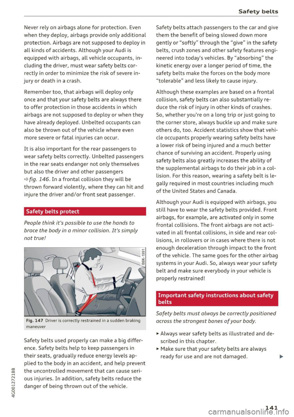 AUDI A6 2017 Owners Manual co
co
.... N
" N .... 0 0 <..:l SI
Never rely on airbags alone for protection. Even
when they deploy, airbags provide on ly additional
protection. Airbags are not supposed to d AUDI A6 2017 Owners Manual co
co
.... N
" N .... 0 0 <..:l SI
Never rely on airbags alone for protection. Even
when they deploy, airbags provide on ly additional
protection. Airbags are not supposed to d
