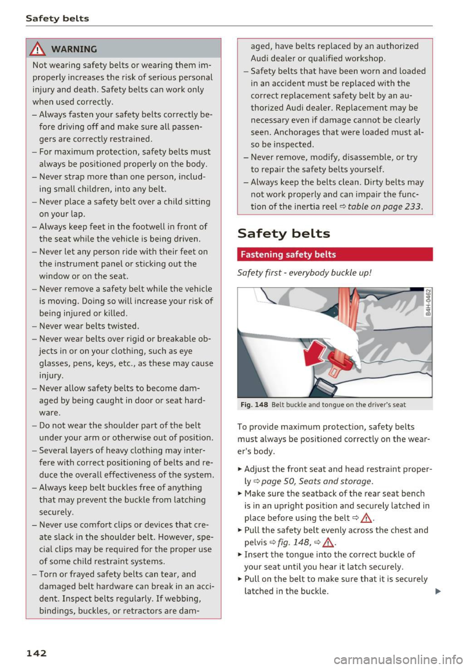AUDI A6 2017 Owners Guide Safety belts
_& WARNING
Not wearing safety belts or wearing them im
properly increases the risk of serious personal
injury and death . Safety belts can work only
when used correc AUDI A6 2017 Owners Guide Safety belts
_& WARNING
Not wearing safety belts or wearing them im
properly increases the risk of serious personal
injury and death . Safety belts can work only
when used correc