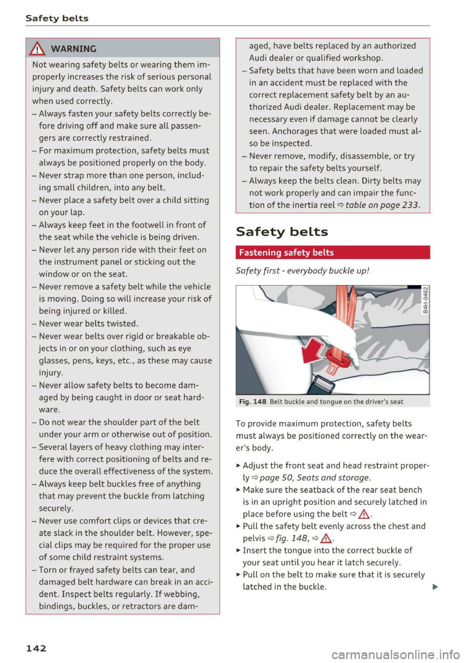 AUDI A6 2017  Owners Manual Safety  belts 
_& WARNING 
Not wearing safety belts  or wearing  them im­
properly  increases  the  risk of  serious  personal 
injury  and  death . Safety  belts  can  work  only 
when  used  correc