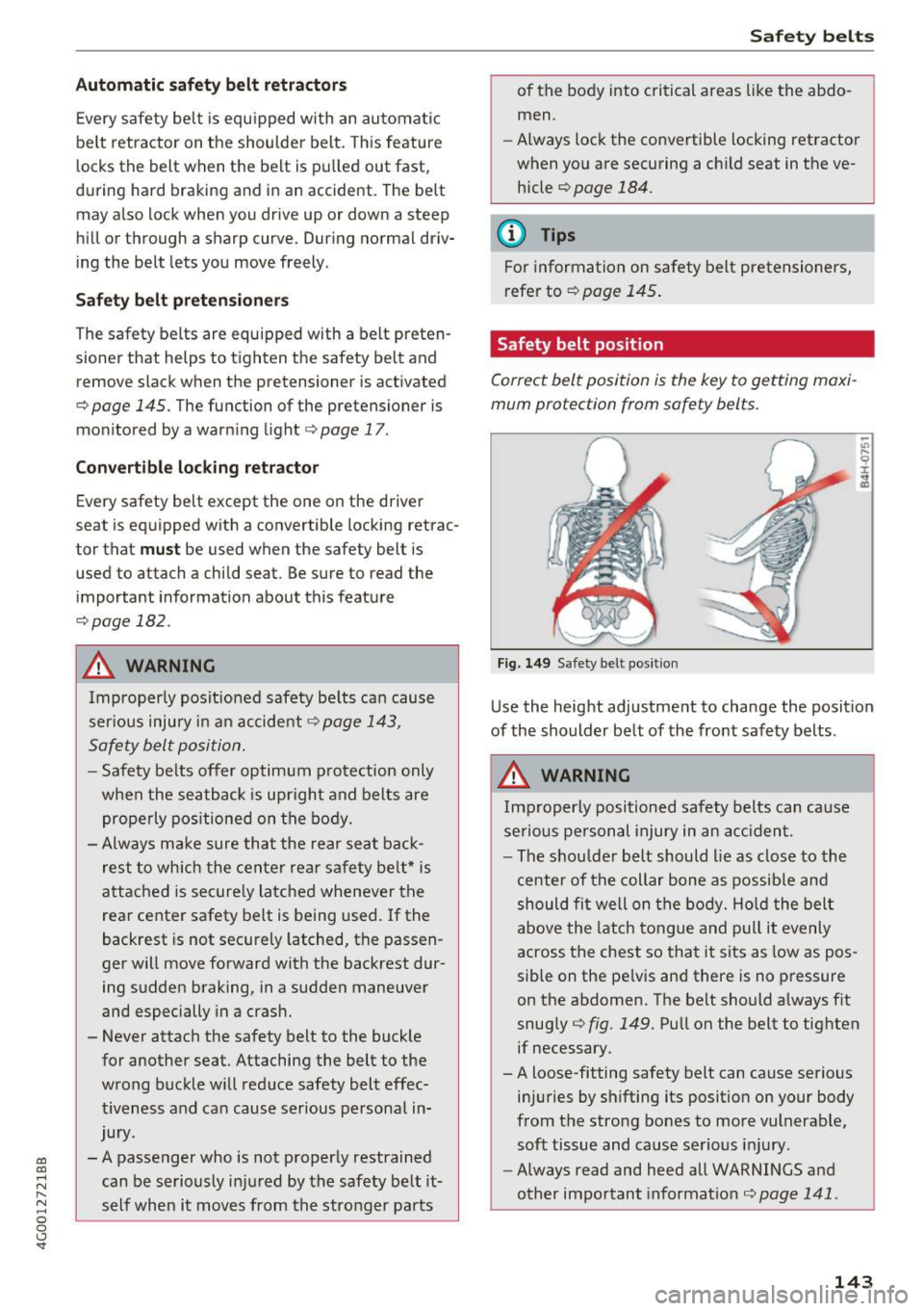 AUDI A6 2017 Owners Guide co
co
.... N
" N .... 0 0 <..:l SI
Automatic safety belt r etractors
Every safety be lt is equ ipped wi th an automatic
be lt retractor on the shoulder belt. Th is feature
l o AUDI A6 2017 Owners Guide co
co
.... N
" N .... 0 0 <..:l SI
Automatic safety belt r etractors
Every safety be lt is equ ipped wi th an automatic
be lt retractor on the shoulder belt. Th is feature
l o