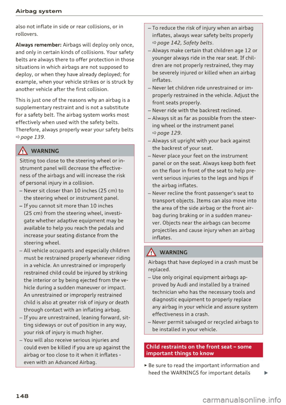 AUDI A6 2017 Owners Manual Airbag syste m
also not inflate in s ide or rear collisions, or in
ro llovers.
Alwa ys rememb er: Airbags will deploy only once,
and on ly in ce rtain k inds of coll is ions. Yo AUDI A6 2017 Owners Manual Airbag syste m
also not inflate in s ide or rear collisions, or in
ro llovers.
Alwa ys rememb er: Airbags will deploy only once,
and on ly in ce rtain k inds of coll is ions. Yo