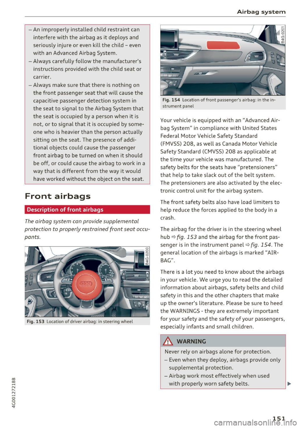 AUDI A6 2017 Owners Manual co
co
.... N
" N .... 0 0 <..:l SI
-An improper ly installed ch ild restraint can
interfere with the airbag as it deploys and
seriously injure or even kill the child -even
wit AUDI A6 2017 Owners Manual co
co
.... N
" N .... 0 0 <..:l SI
-An improper ly installed ch ild restraint can
interfere with the airbag as it deploys and
seriously injure or even kill the child -even
wit