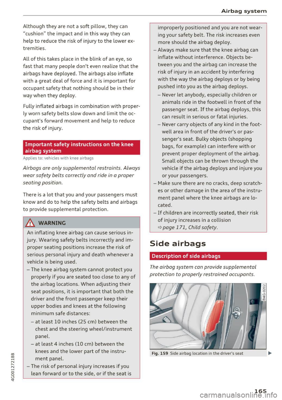 AUDI A6 2017 Owners Manual co
co
.... N
" N .... 0 0 <..:l SI"
Although they are not a soft pillow, they can
"cushion" the impact and in this way they can
help to reduce the risk of injury to the lowe AUDI A6 2017 Owners Manual co
co
.... N
" N .... 0 0 <..:l SI"
Although they are not a soft pillow, they can
"cushion" the impact and in this way they can
help to reduce the risk of injury to the lowe