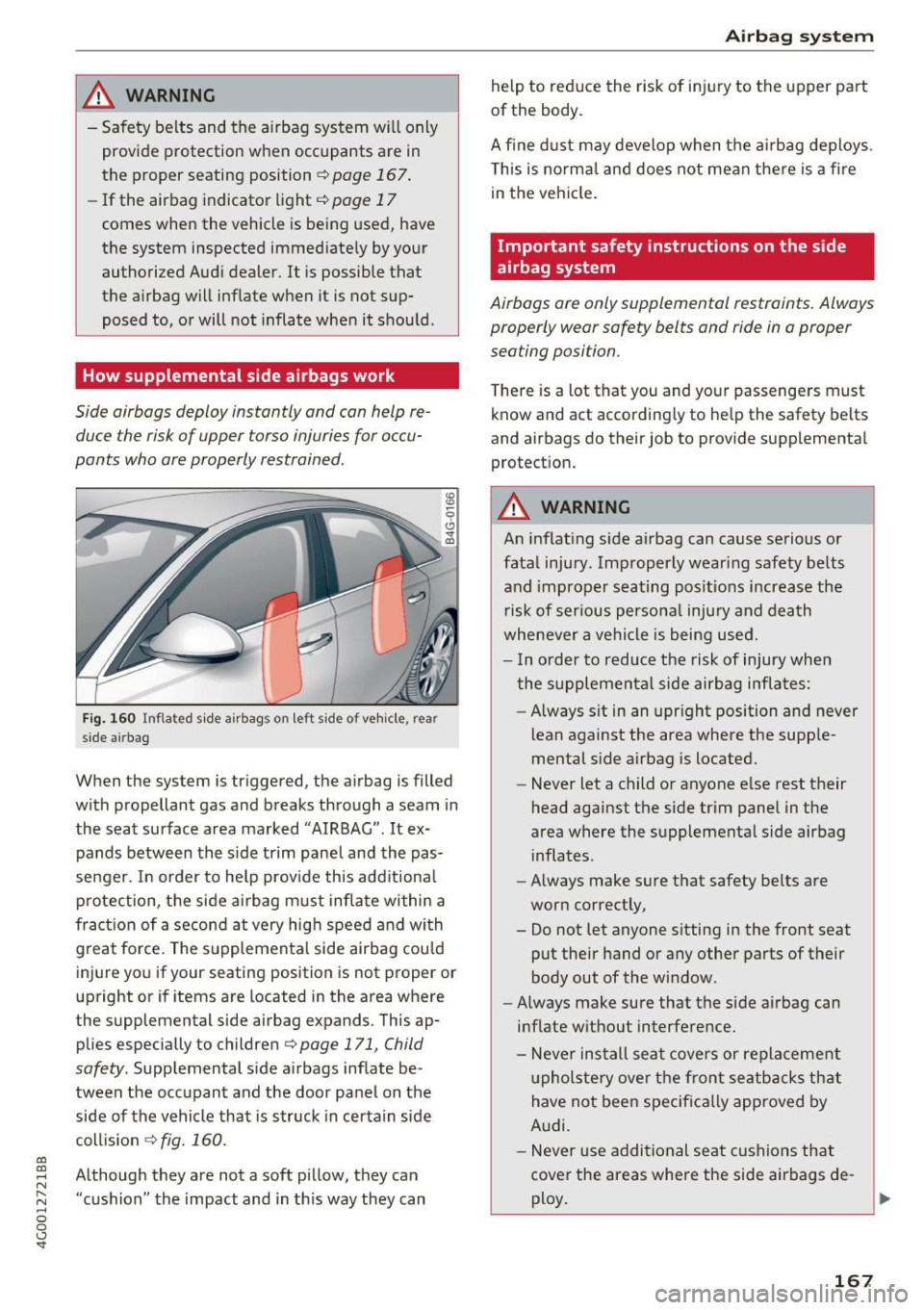 AUDI A6 2017 Owners Manual co
co
.... N
" N .... 0 0 <.,;) SI"
,&_ WARNING
-Safety belts and the a irbag system wi ll only
provide protection when occupants are in
the proper seating position ¢
page 167 AUDI A6 2017 Owners Manual co
co
.... N
" N .... 0 0 <.,;) SI"
,&_ WARNING
-Safety belts and the a irbag system wi ll only
provide protection when occupants are in
the proper seating position ¢
page 167