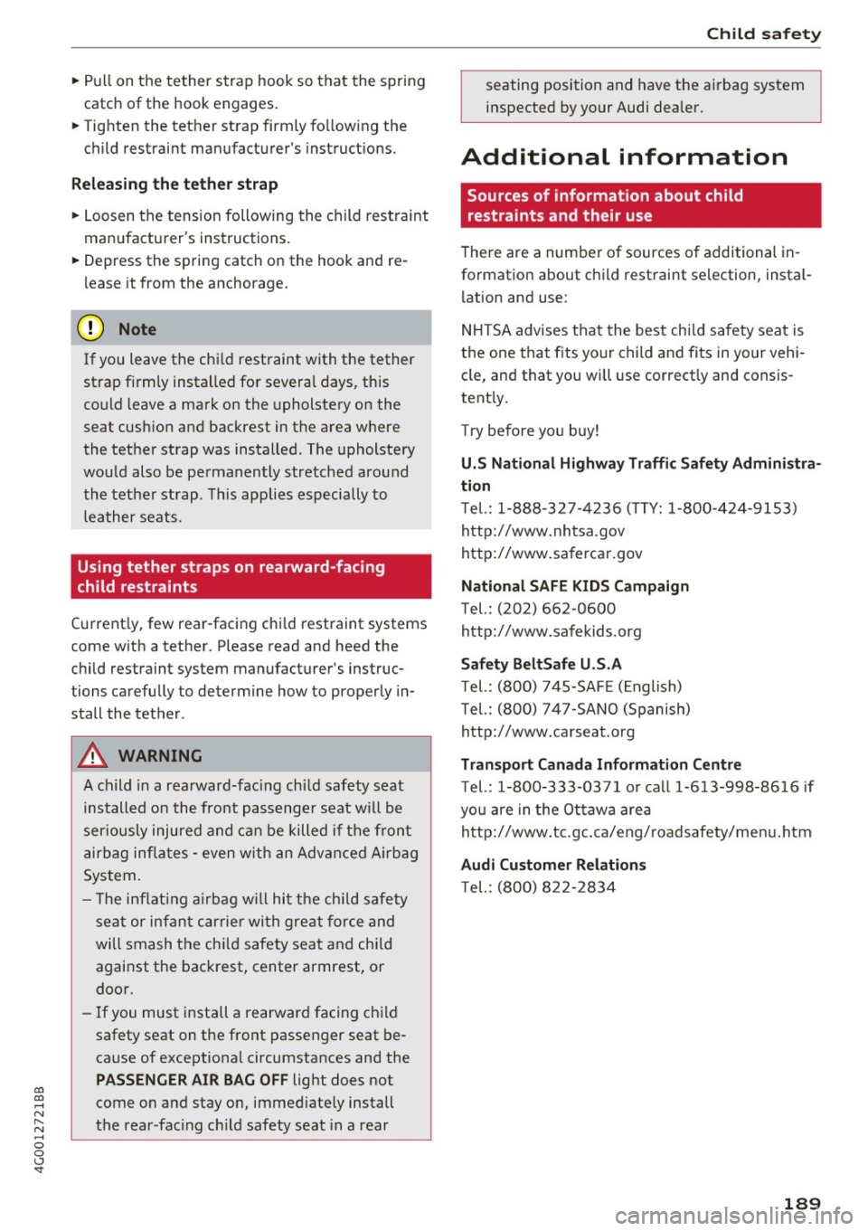 AUDI A6 2017 Owners Manual co
co
.... N
" N .... 0 0 <..:l -<t
~Pullon the tether strap hook so that the spring
catch of the hook engages.
~ Tighten the tether strap firmly fo llow ing the
child restrain AUDI A6 2017 Owners Manual co
co
.... N
" N .... 0 0 <..:l -<t
~Pullon the tether strap hook so that the spring
catch of the hook engages.
~ Tighten the tether strap firmly fo llow ing the
child restrain