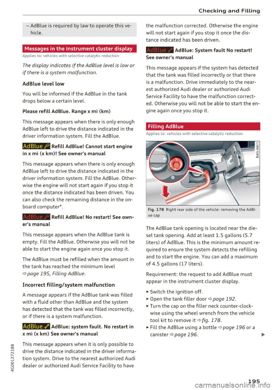 AUDI A6 2017 Owners Manual co
co
.... N
" N .... 0 0 <.,;) SI
-Ad Blue is req uired by law to operate this ve
hicle .
Messages in the instrument cluster display
Appl ies to: ve hicles with selective ca AUDI A6 2017 Owners Manual co
co
.... N
" N .... 0 0 <.,;) SI
-Ad Blue is req uired by law to operate this ve
hicle .
Messages in the instrument cluster display
Appl ies to: ve hicles with selective ca