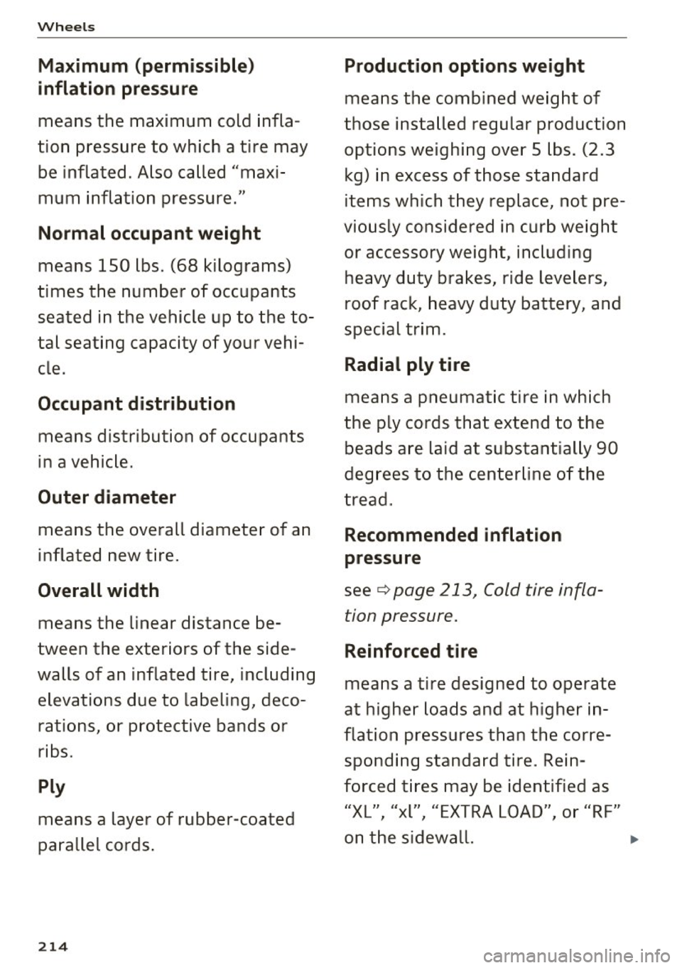 AUDI A6 2017 Owners Manual Wheel s
Maximum (permissible)
inflation pressure
means the max imum cold infla
tion pressure to which a t ire may
be inflated . Also called "maxi
mum inflation pressure."
Norm AUDI A6 2017 Owners Manual Wheel s
Maximum (permissible)
inflation pressure
means the max imum cold infla
tion pressure to which a t ire may
be inflated . Also called "maxi
mum inflation pressure."
Norm
