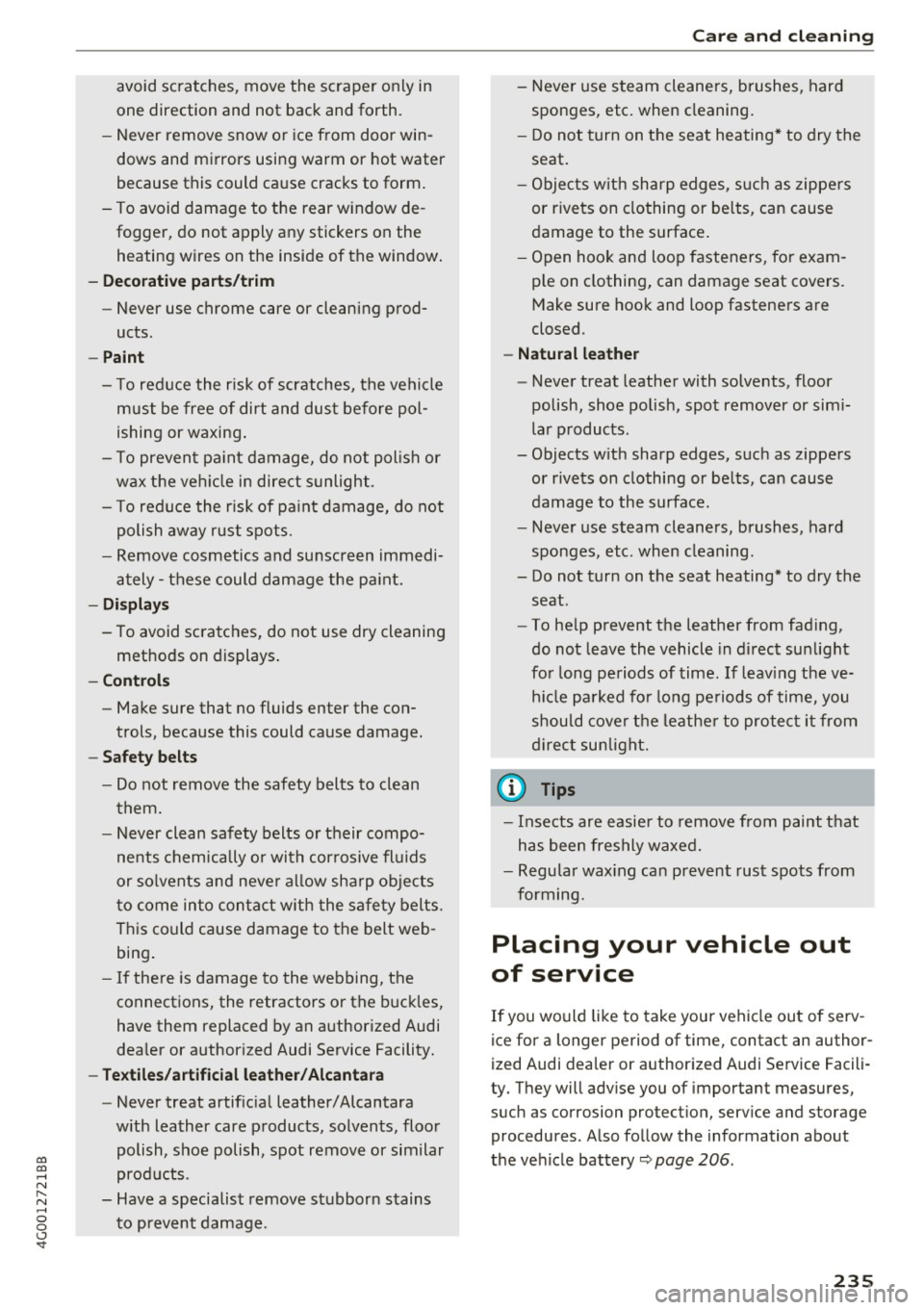 AUDI A6 2017 Owners Manual co
co
.... N
" N .... 0 0 <..:l <t
avoid scratches, move the scraper only in
one direction and not back and forth.
- Never remove snow or ice from door win
dows and mirror AUDI A6 2017 Owners Manual co
co
.... N
" N .... 0 0 <..:l <t
avoid scratches, move the scraper only in
one direction and not back and forth.
- Never remove snow or ice from door win
dows and mirror