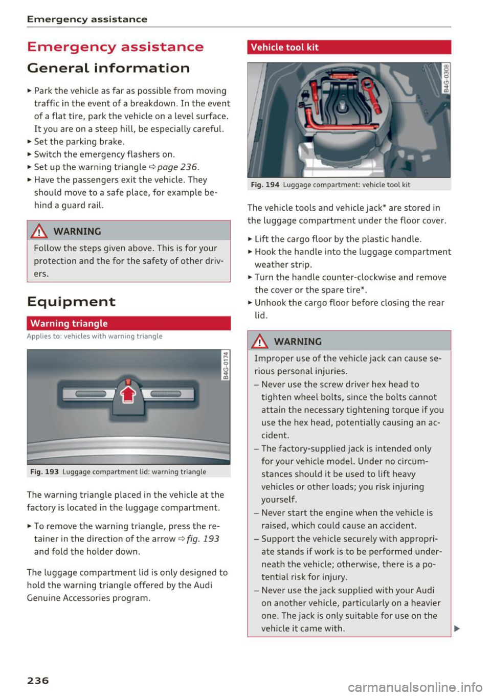 AUDI A6 2017  Owners Manual Emergency assistance 
Emergency  assistance 
General  information 
...  Park  the  vehicle  as  far  as possible  from  moving 
traffic  in the  event  of a breakdown.  In  the  event 
of  a flat  tir